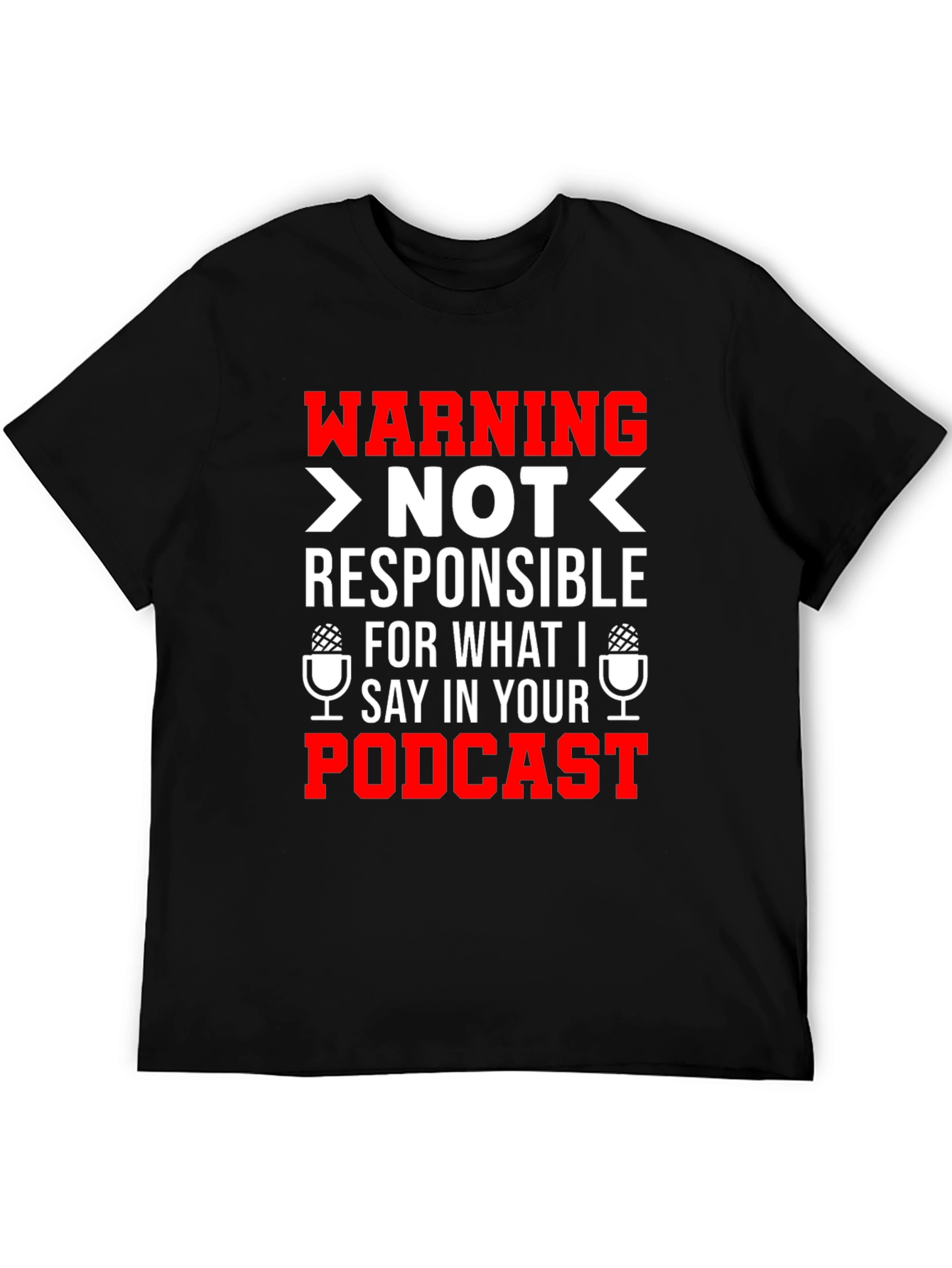Warning: Not Responsible For What I Say T-Shirt