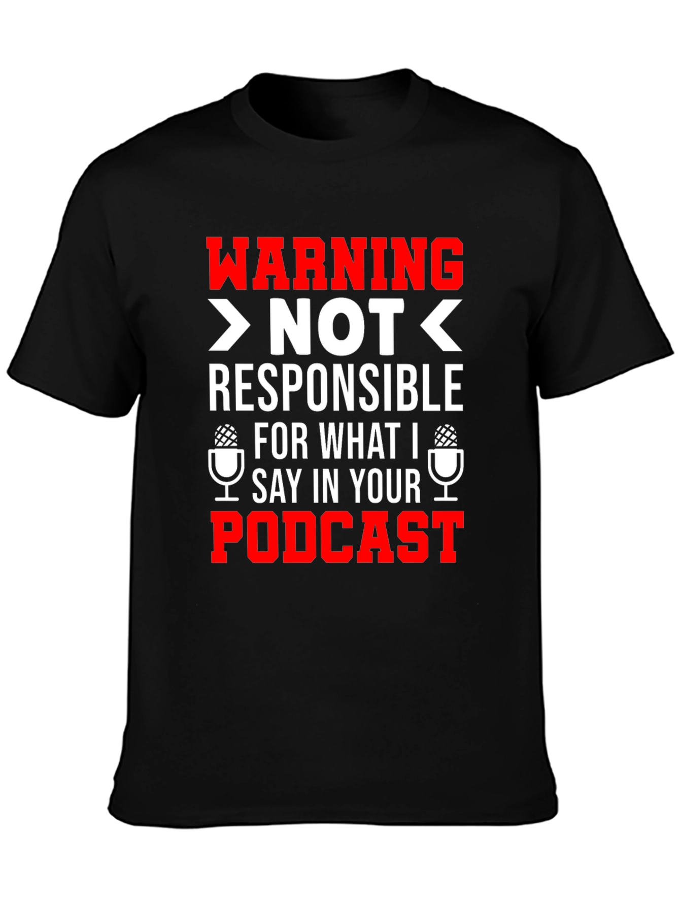 Warning: Not Responsible For What I Say T-Shirt