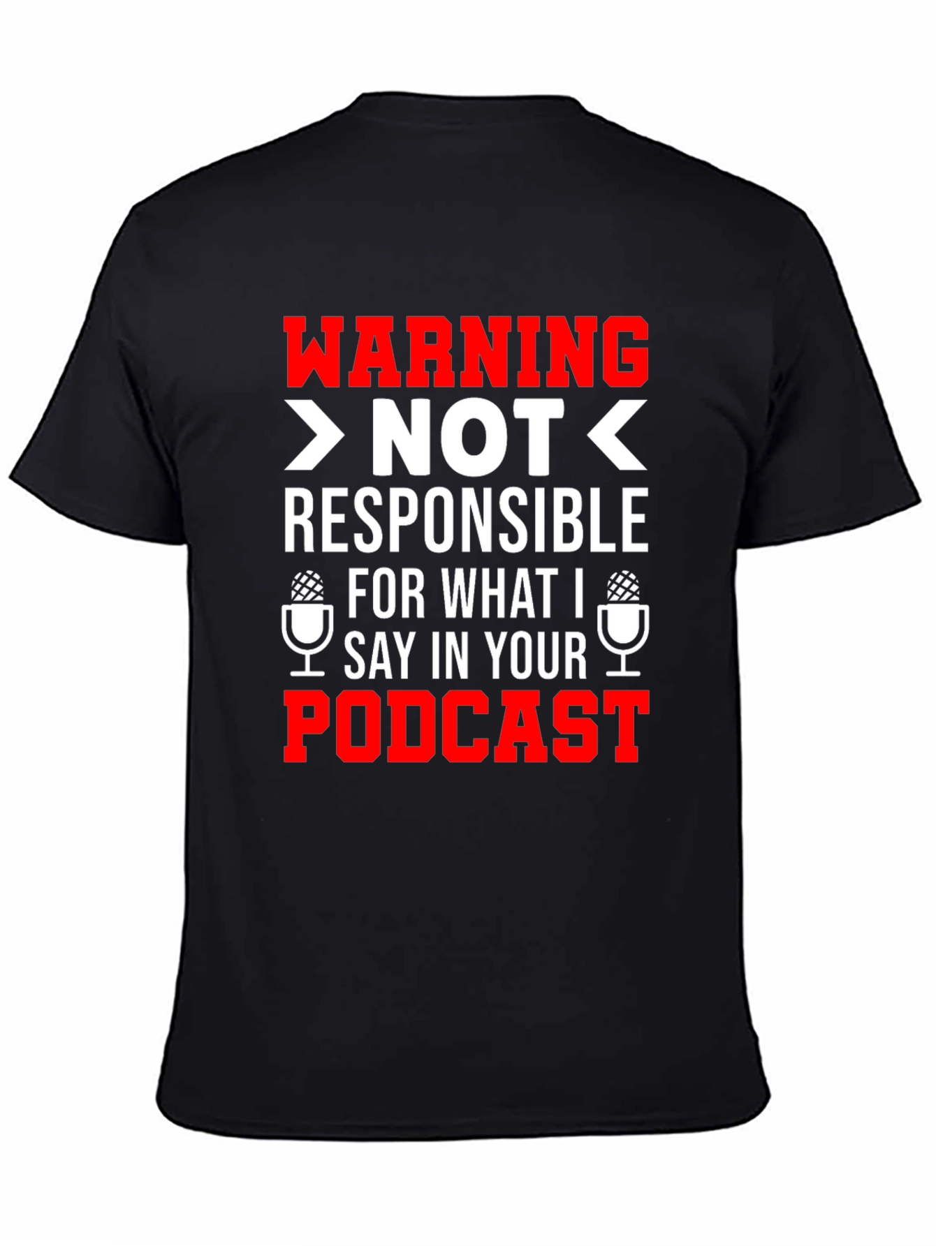 Warning: Not Responsible For What I Say T-Shirt