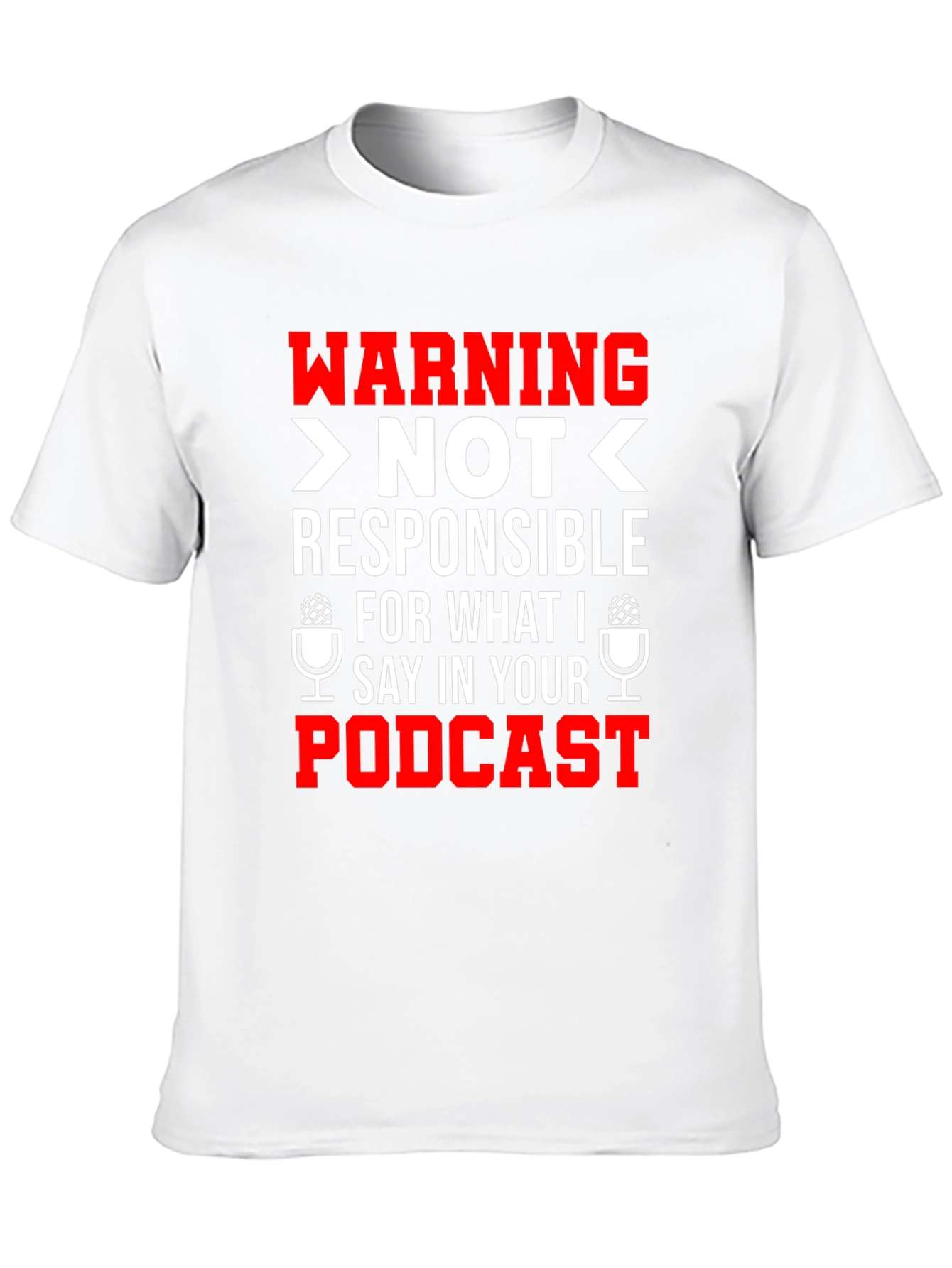 Warning: Not Responsible For What I Say T-Shirt