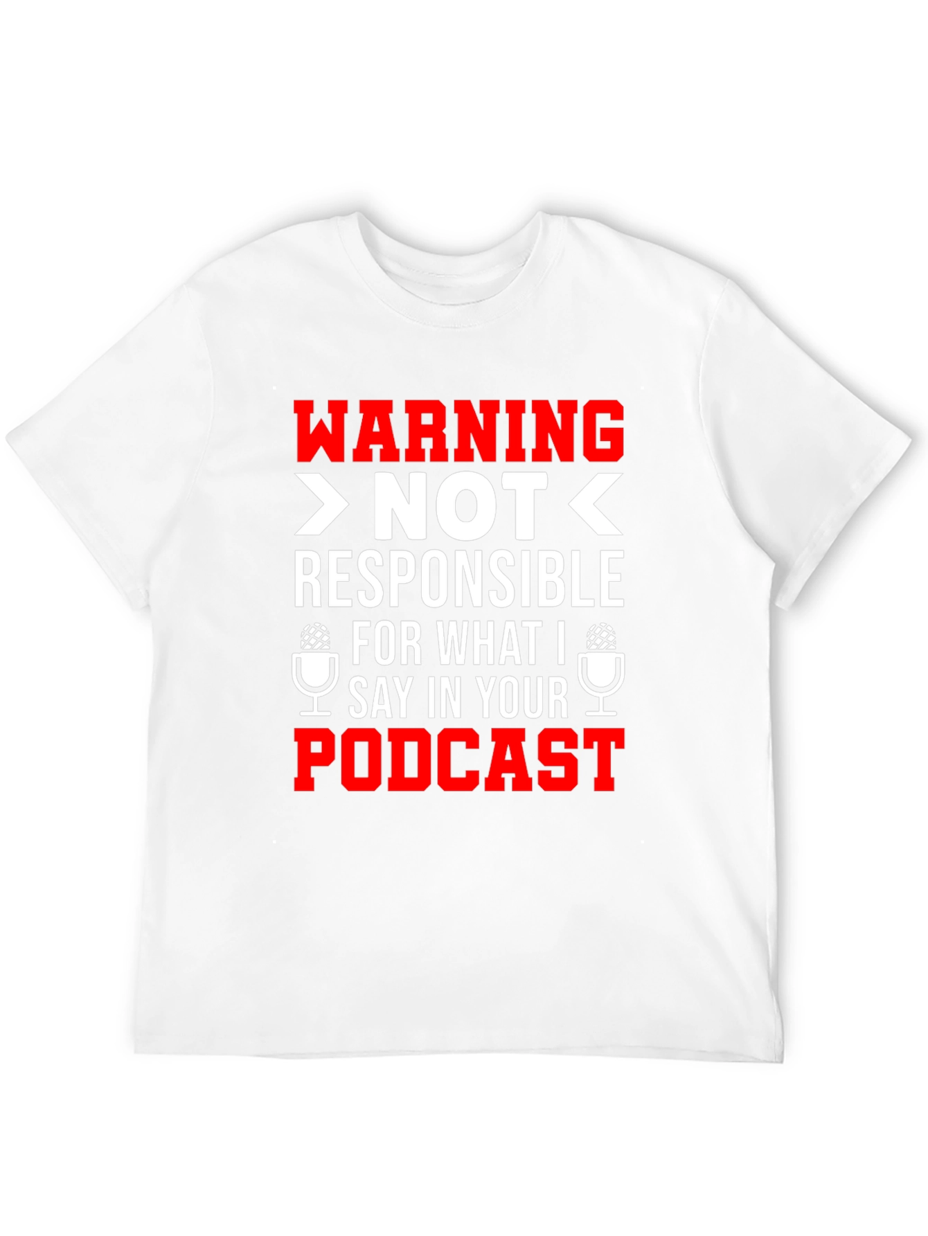 Warning: Not Responsible For What I Say T-Shirt
