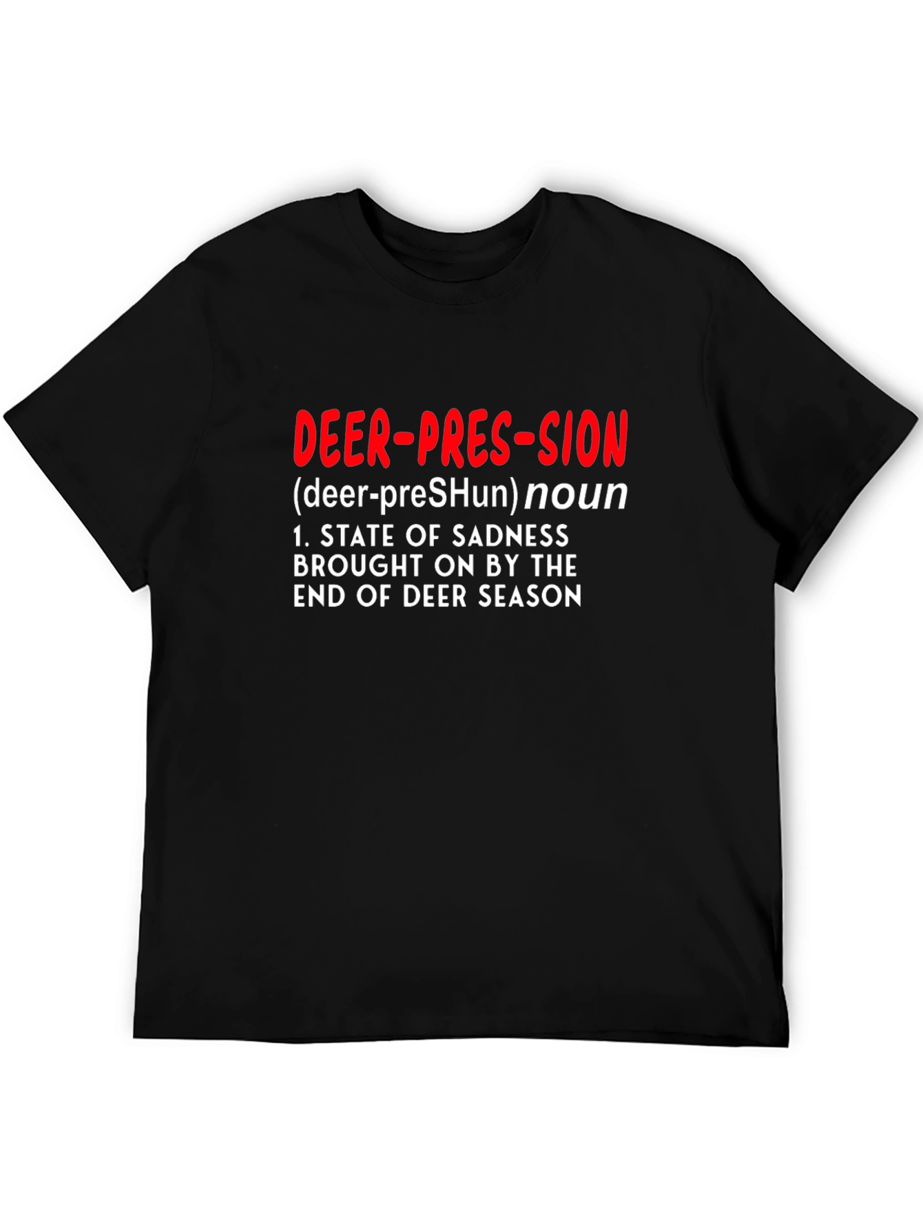 Deer-pression T-Shirt - Funny Hunting Season End Tee