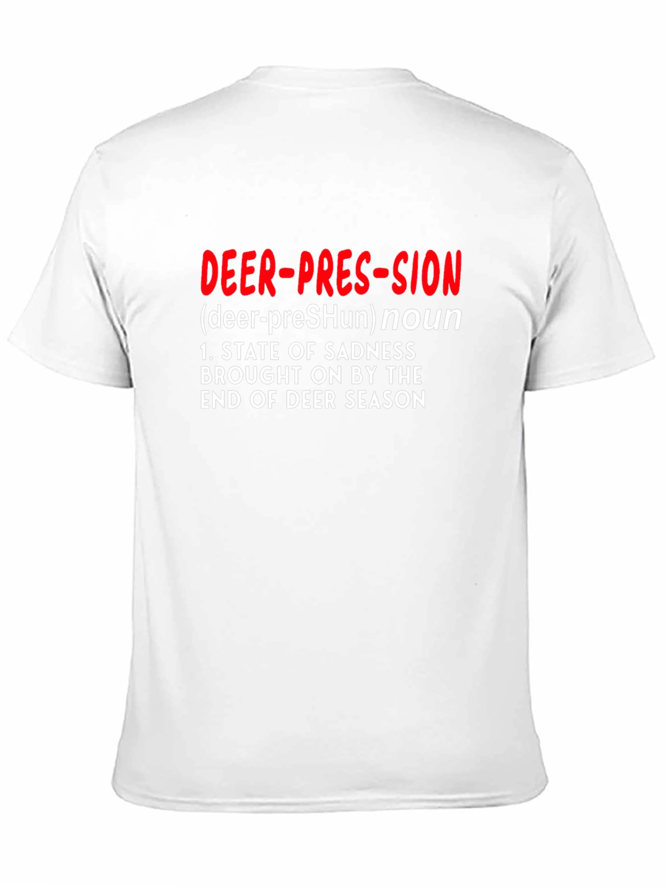 Deer-pression T-Shirt - Funny Hunting Season End Tee