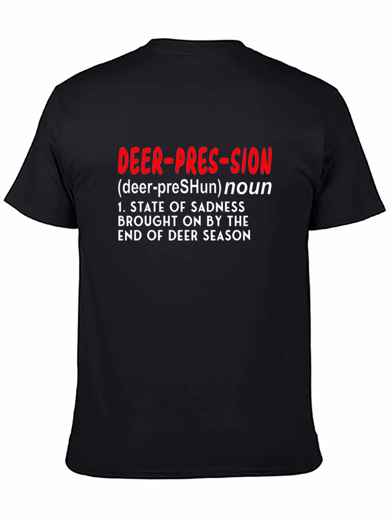 Deer-pression T-Shirt - Funny Hunting Season End Tee
