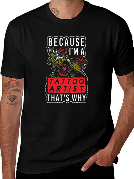 Tattoo Artist T-Shirt - Because Im A Tattoo Artist