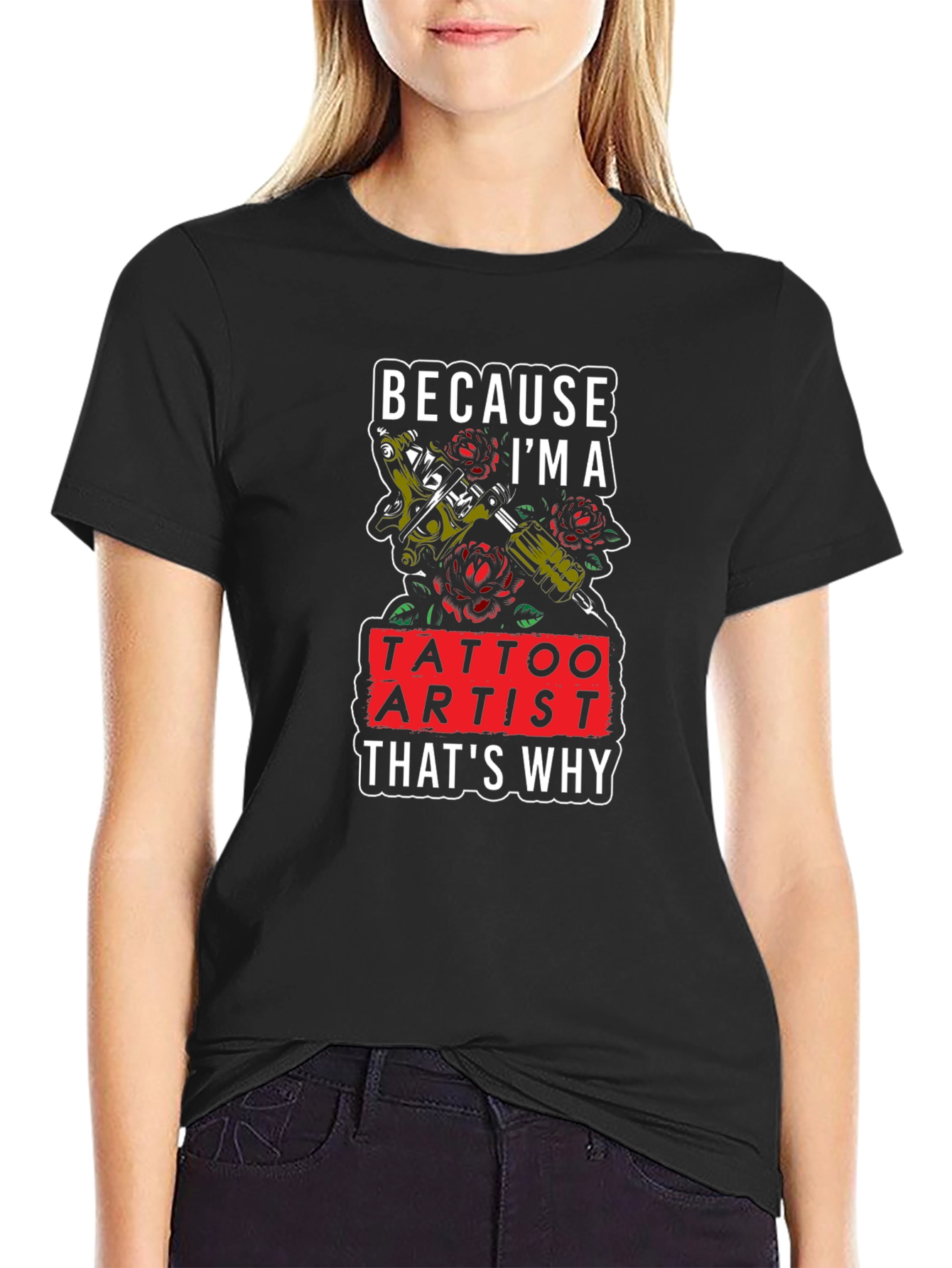 Tattoo Artist T-Shirt - Because Im A Tattoo Artist