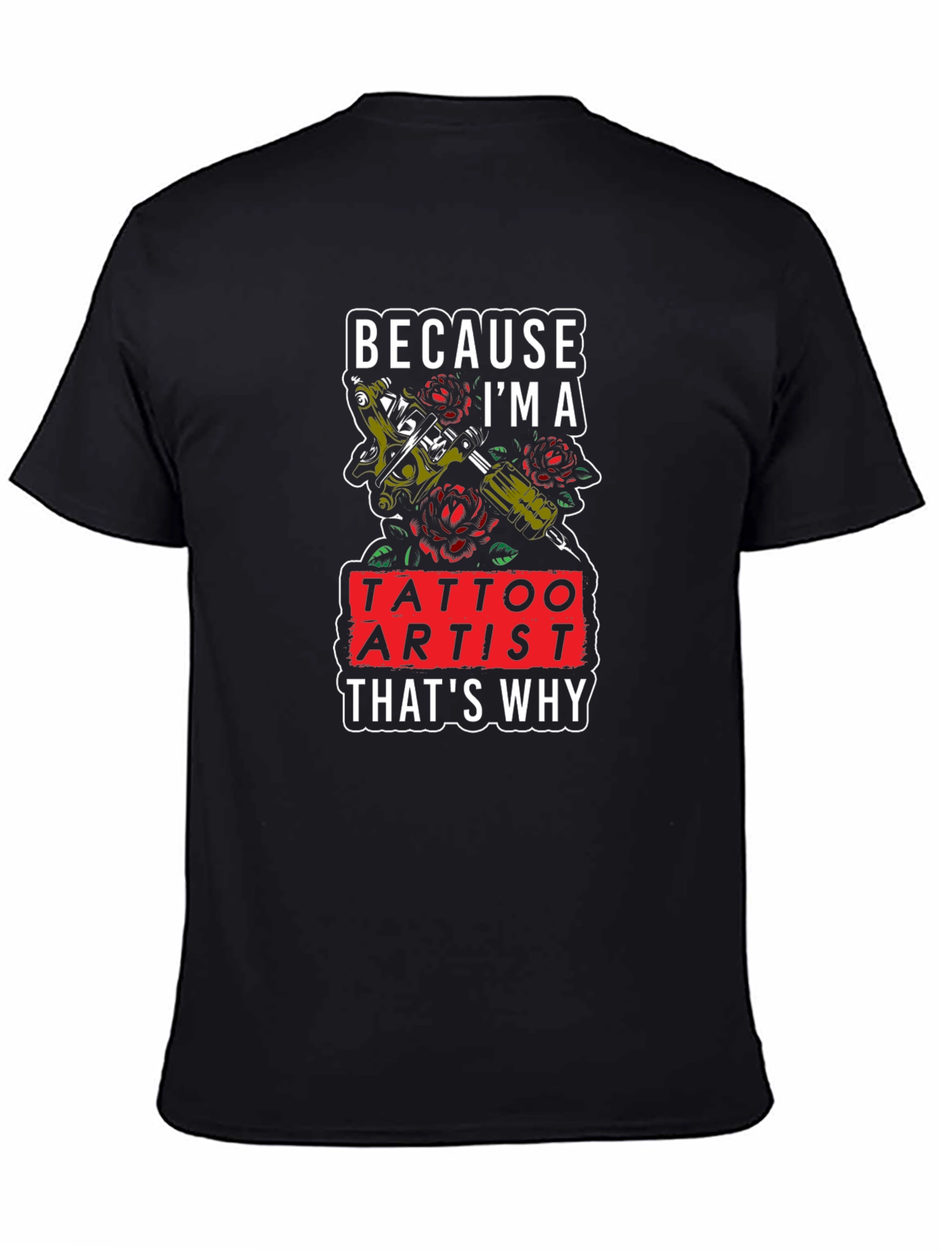 Tattoo Artist T-Shirt - Because Im A Tattoo Artist