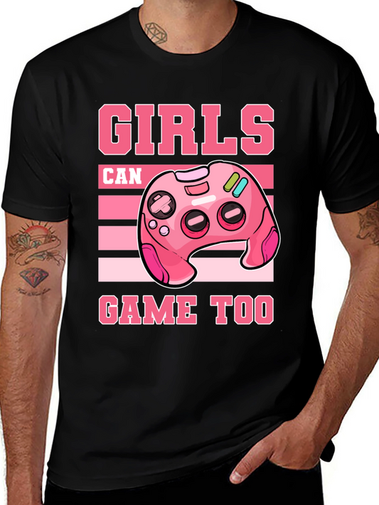 Girls Can Game Too - Graphic T-Shirt