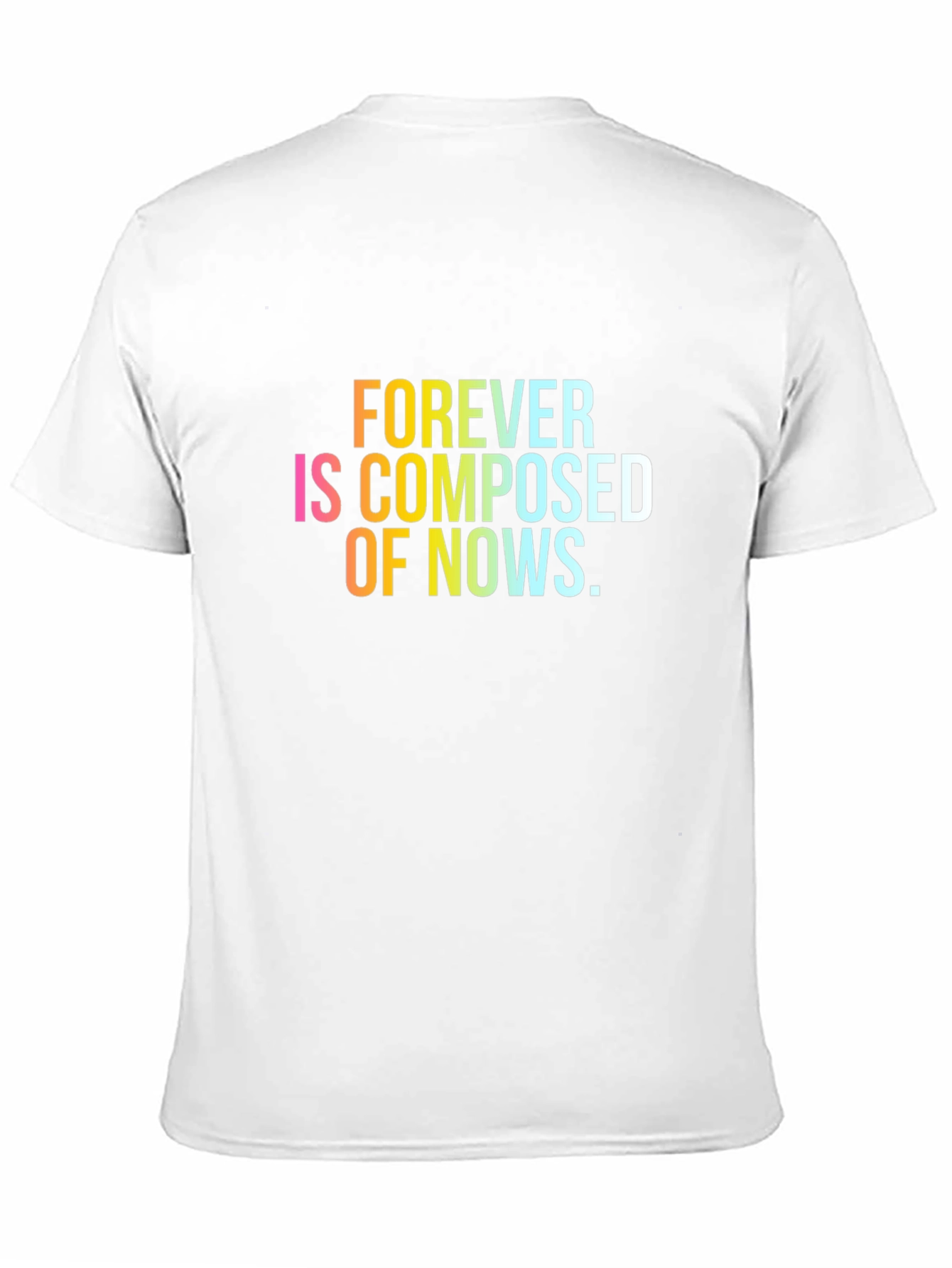 Forever is Composed of Nows T-Shirt