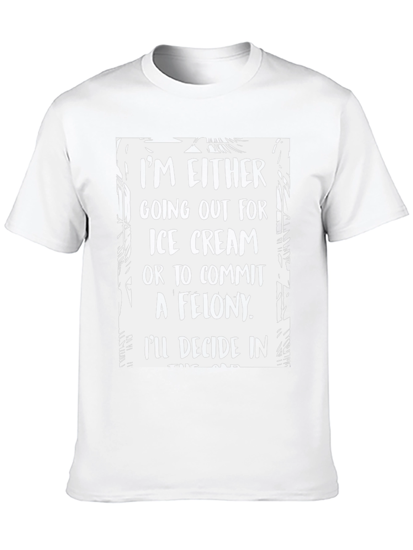 Funny Ice Cream or Felony Graphic T-Shirt