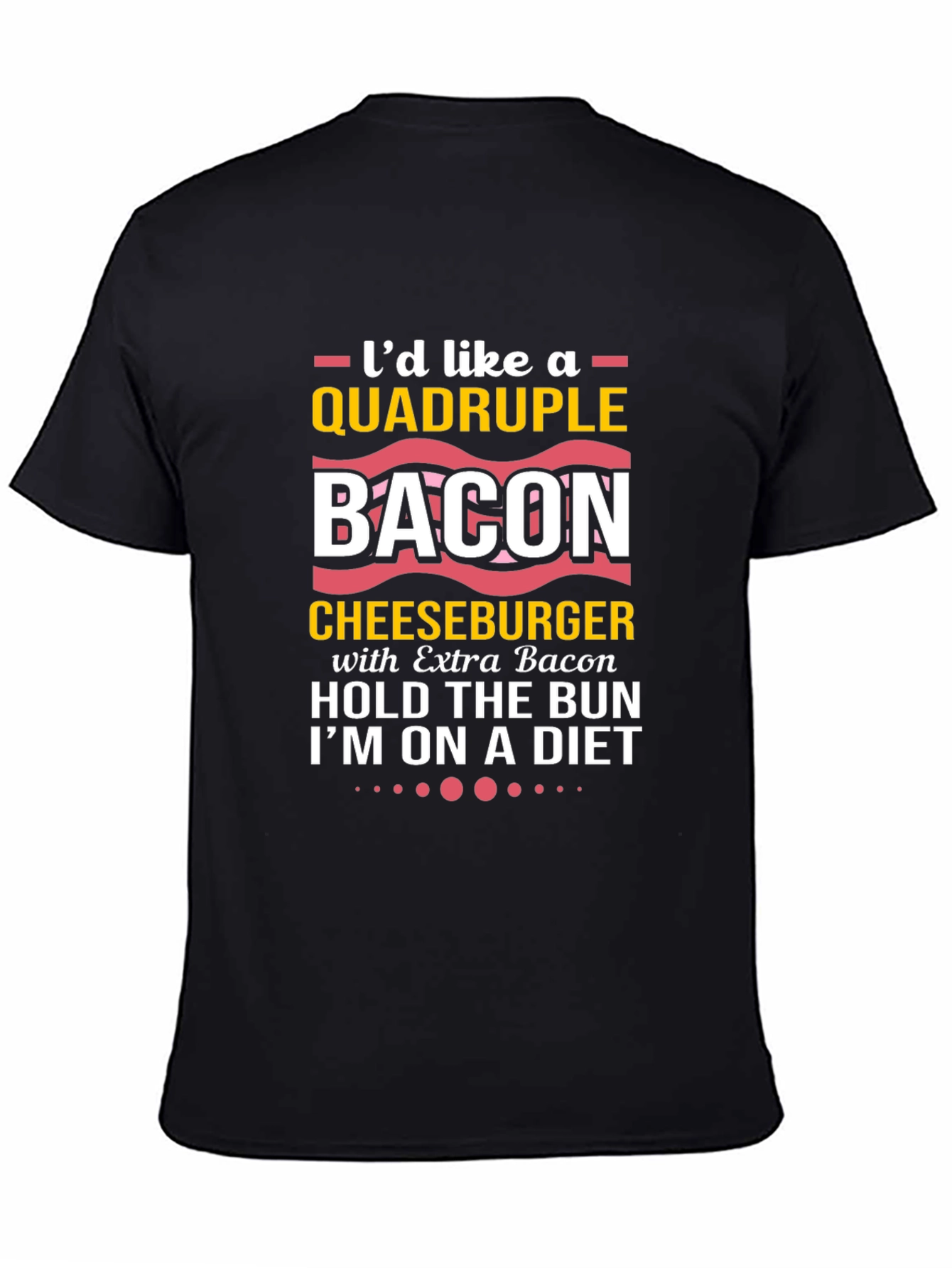 Quadruple Bacon Cheeseburger Diet T-Shirt