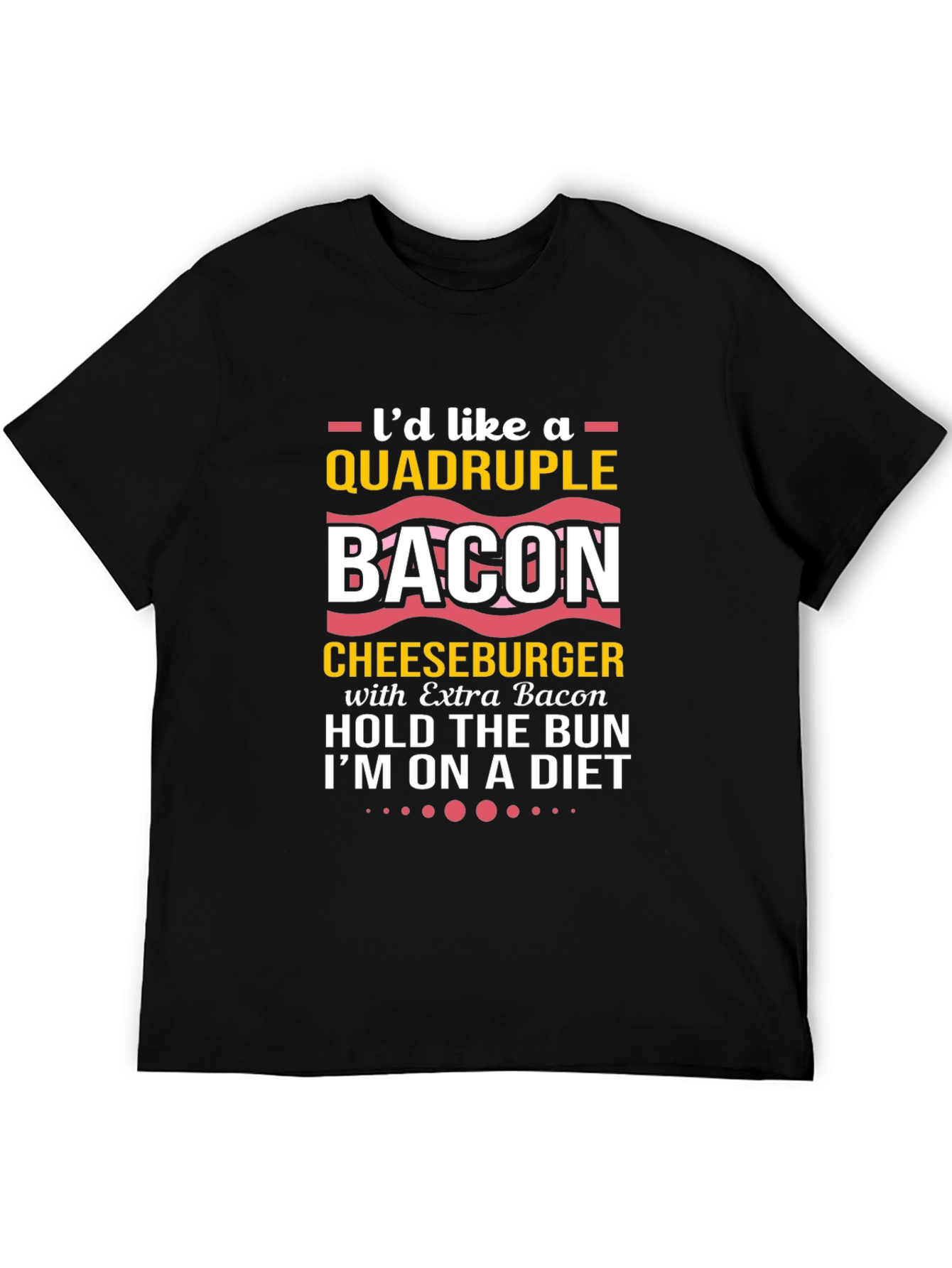 Quadruple Bacon Cheeseburger Diet T-Shirt