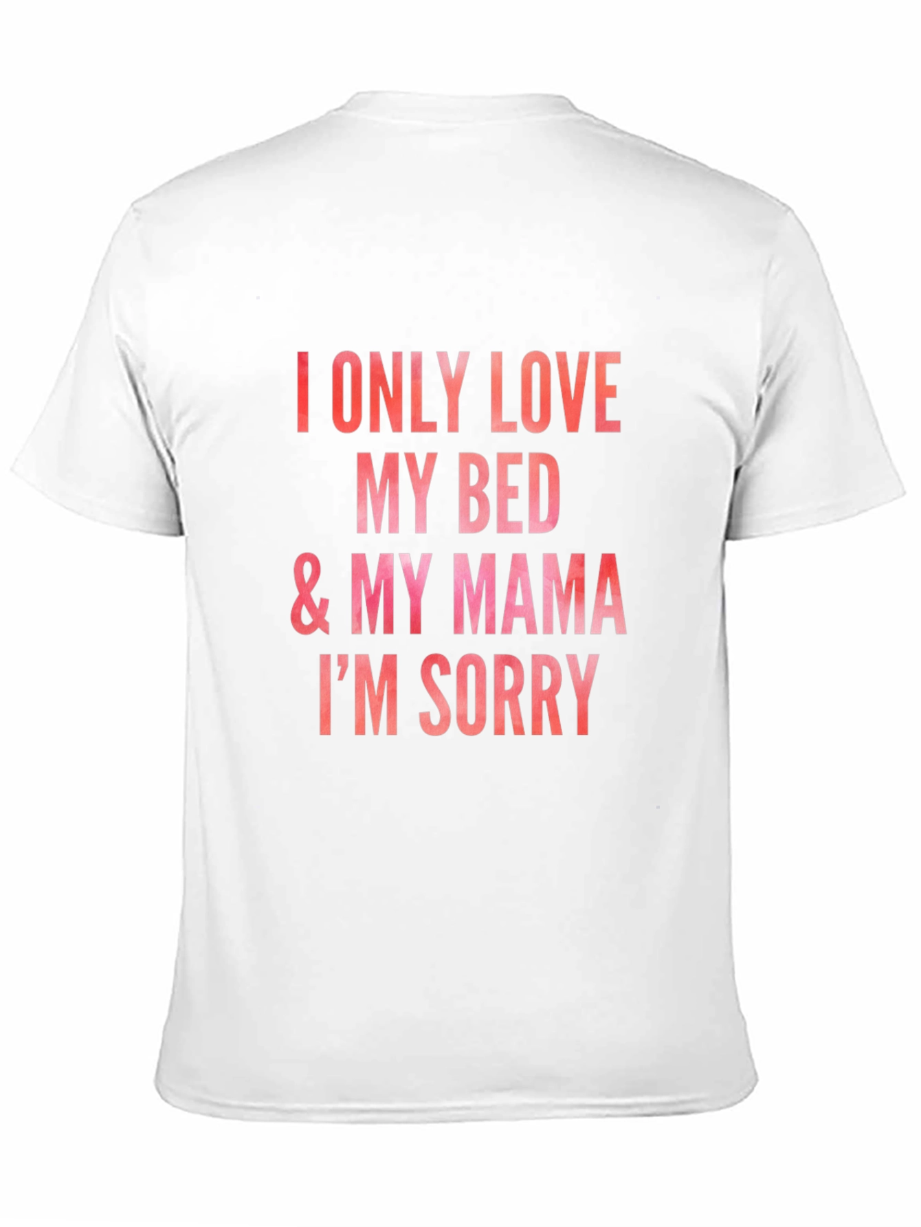 I Only Love My Bed & Mama Graphic Tee
