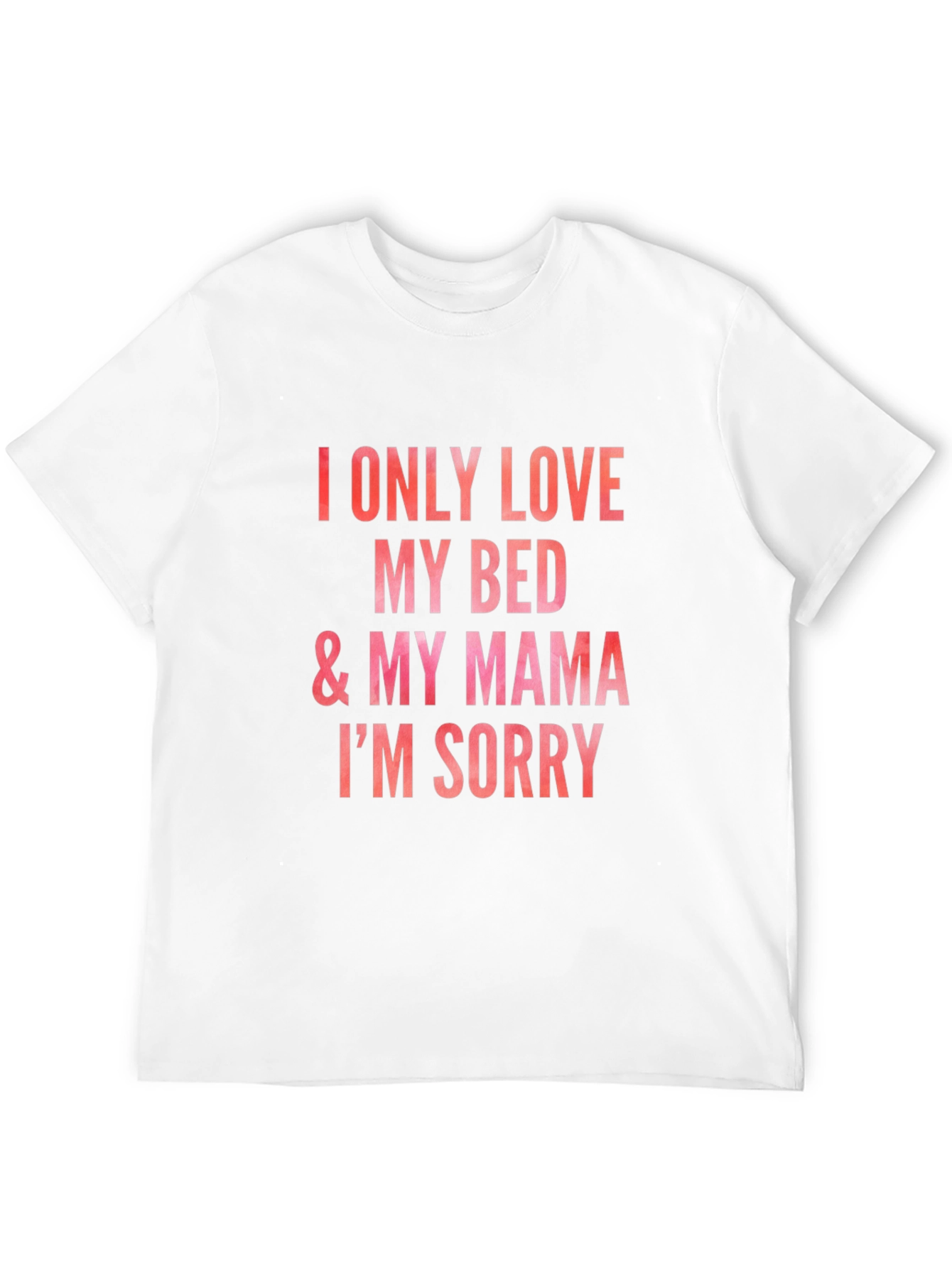 I Only Love My Bed & Mama Graphic Tee