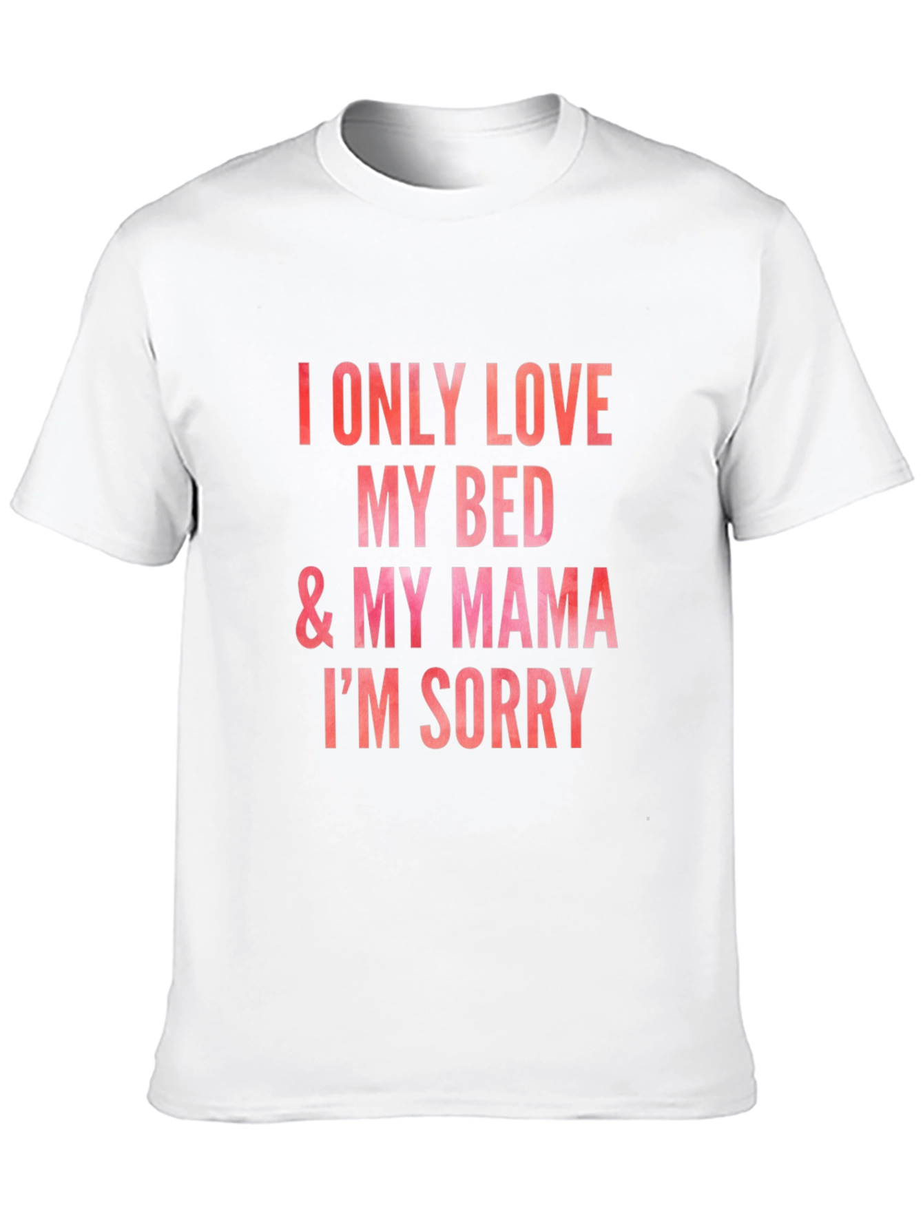 I Only Love My Bed & Mama Graphic Tee