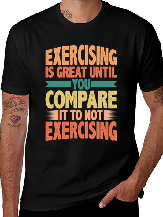 Funny Exercise T-Shirt - Great Until You Compare!