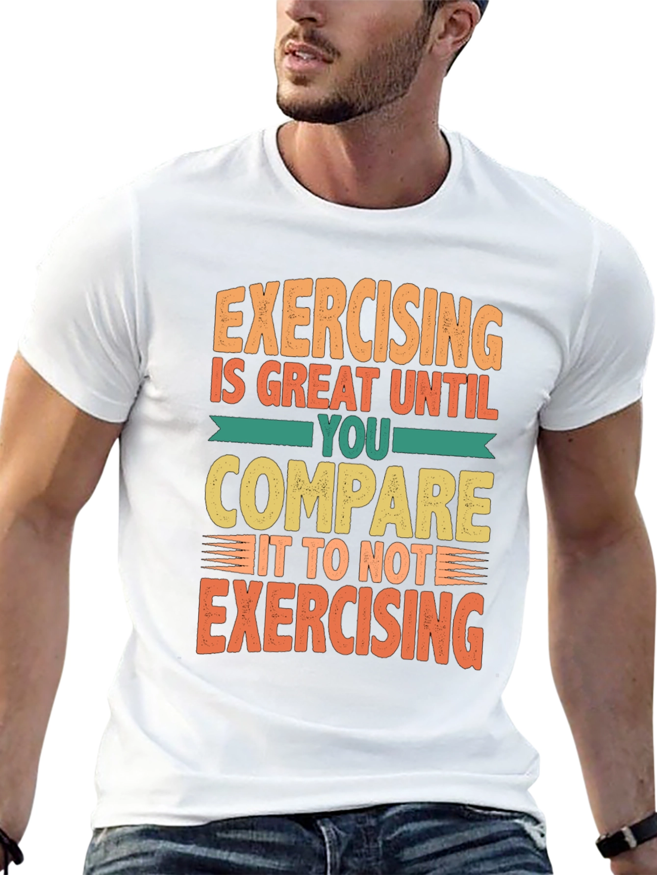 Funny Exercise T-Shirt - Great Until You Compare!