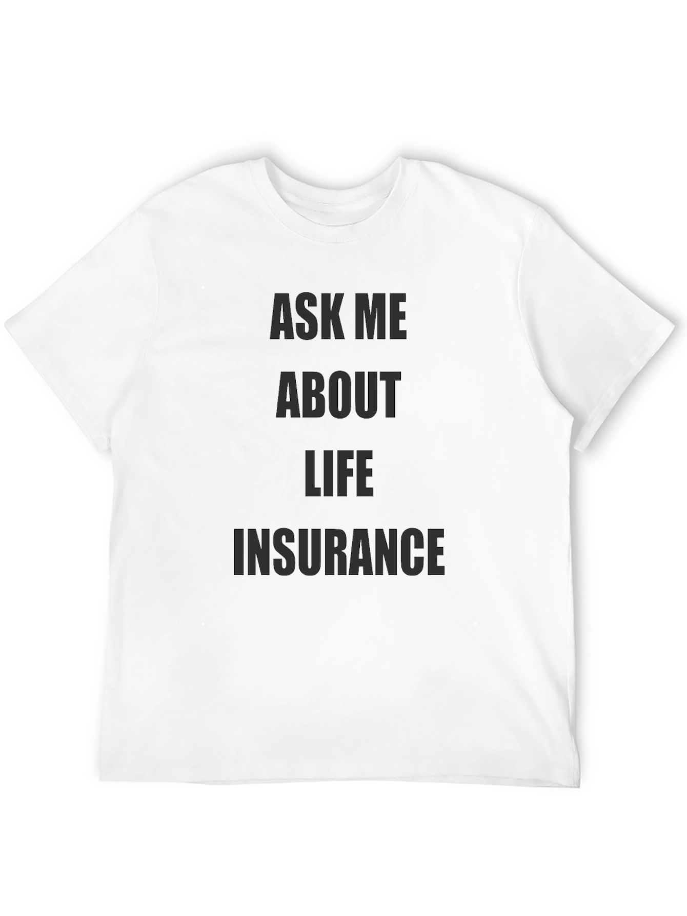 Ask Me About Life Insurance T-Shirt