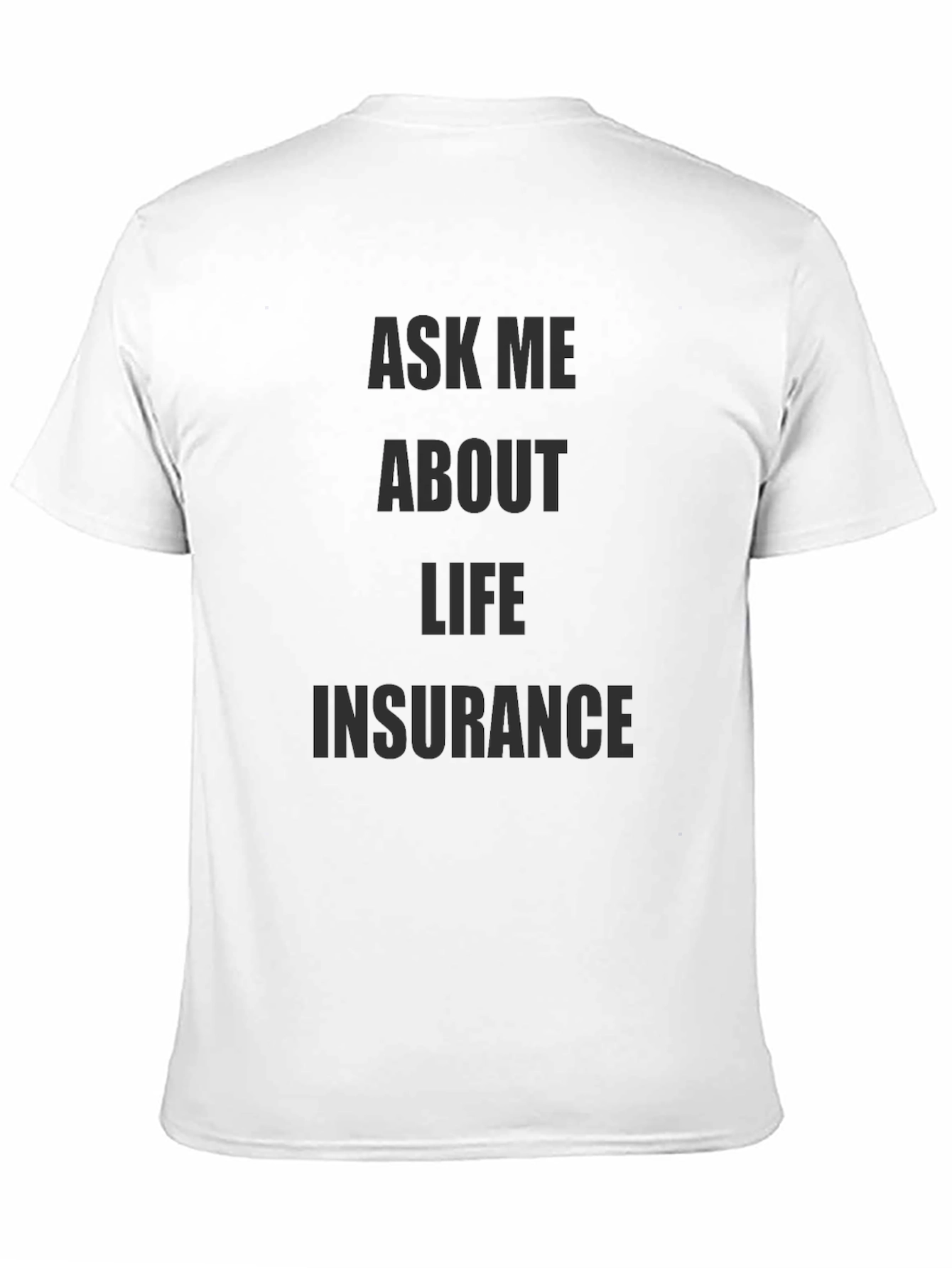 Ask Me About Life Insurance T-Shirt