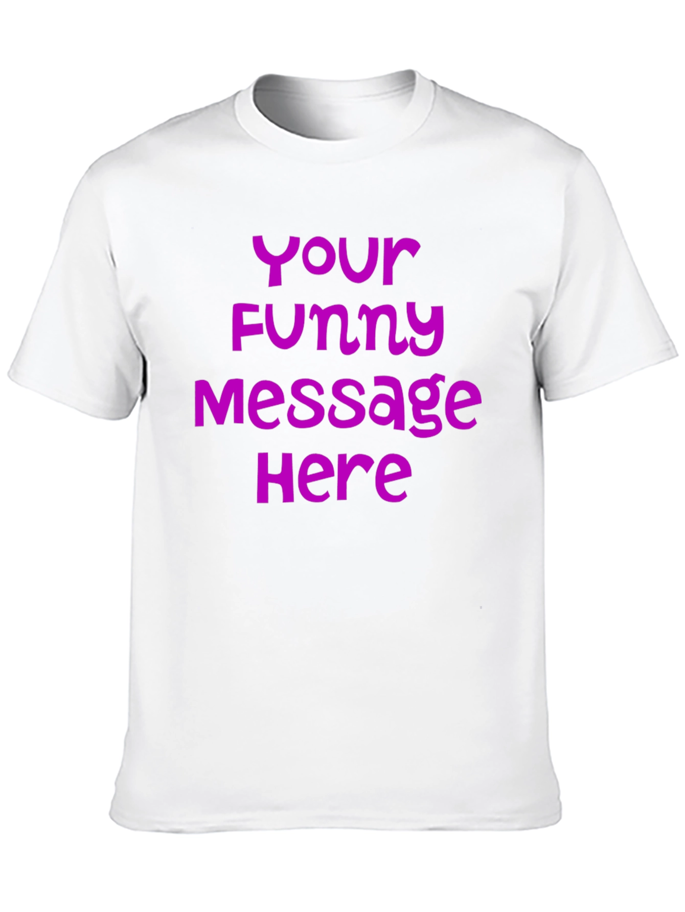 Customizable Funny Message T-Shirt