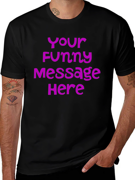 Customizable Funny Message T-Shirt