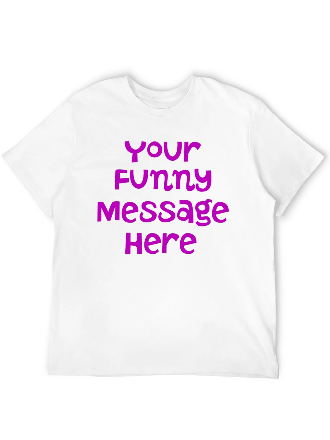 Customizable Funny Message T-Shirt