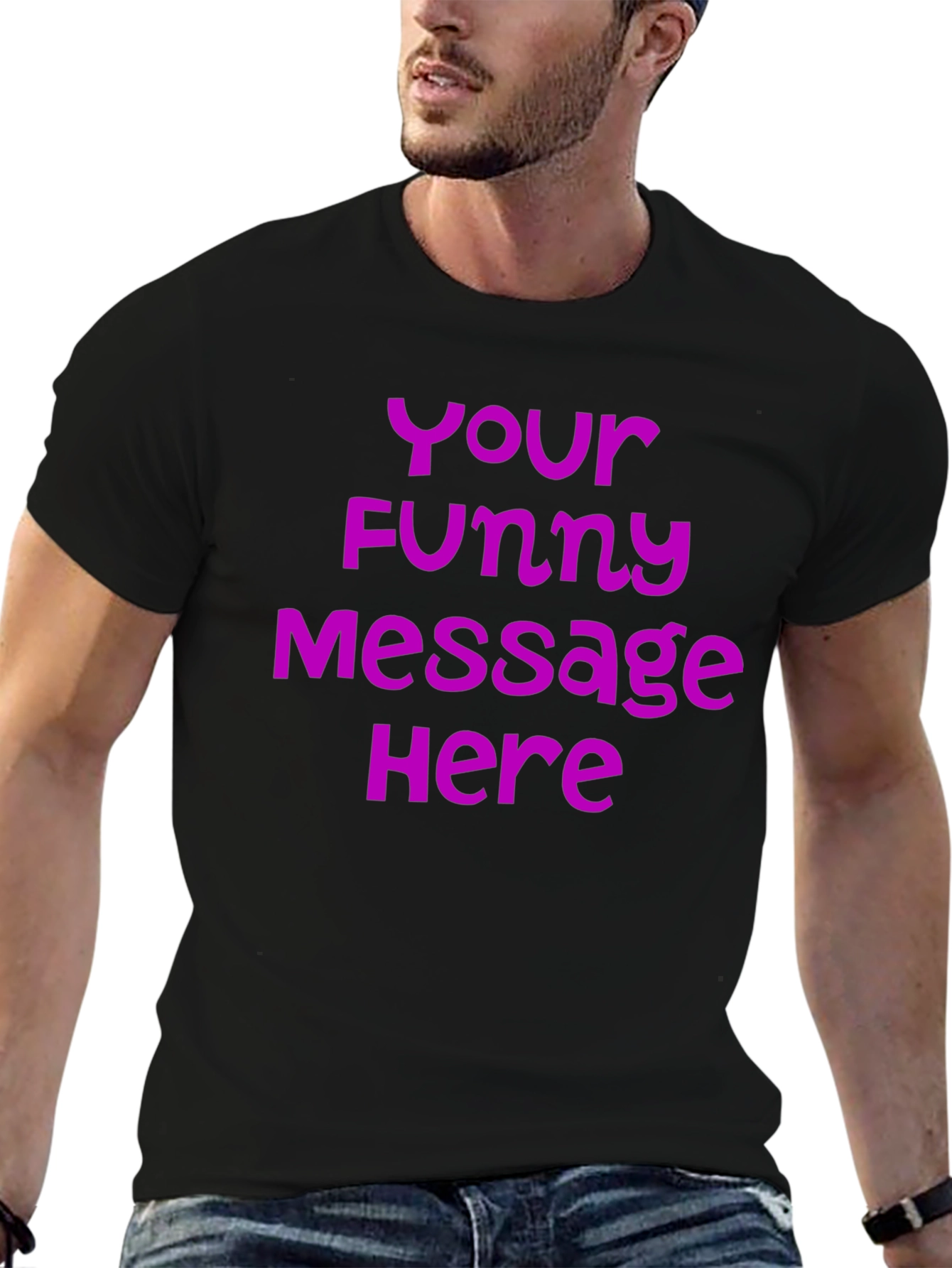 Customizable Funny Message T-Shirt