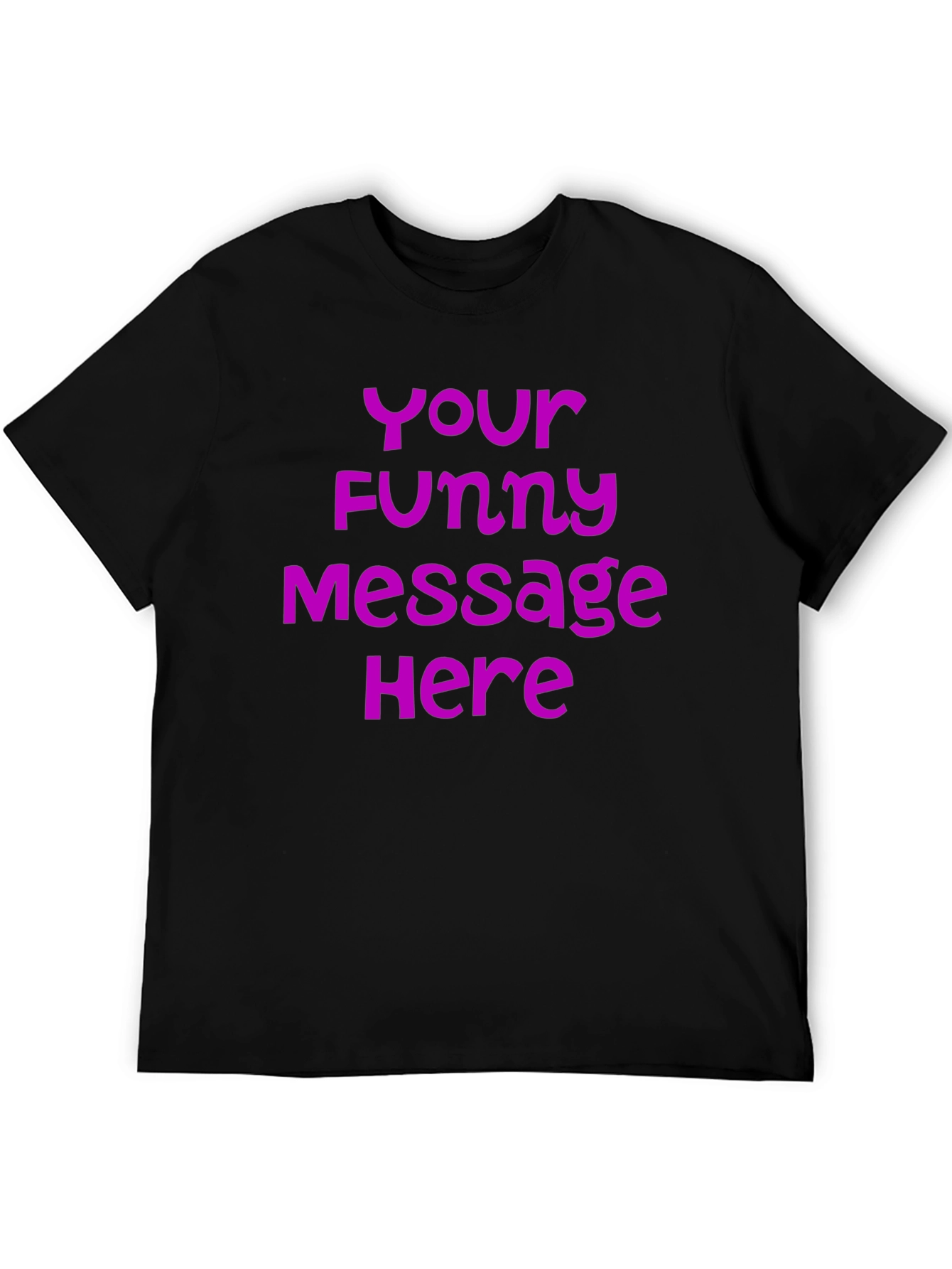 Customizable Funny Message T-Shirt