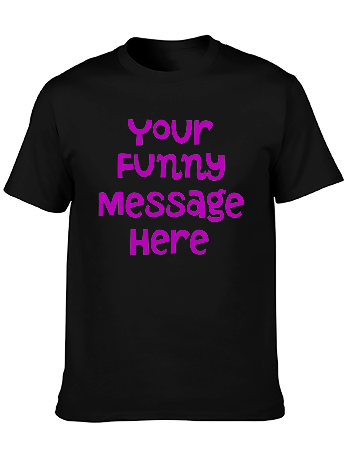 Customizable Funny Message T-Shirt