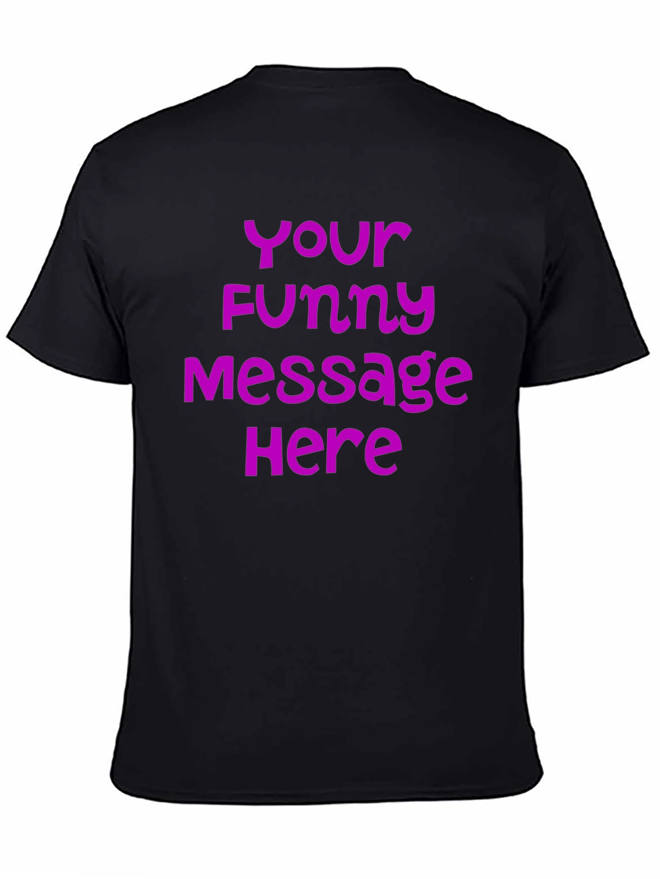 Customizable Funny Message T-Shirt
