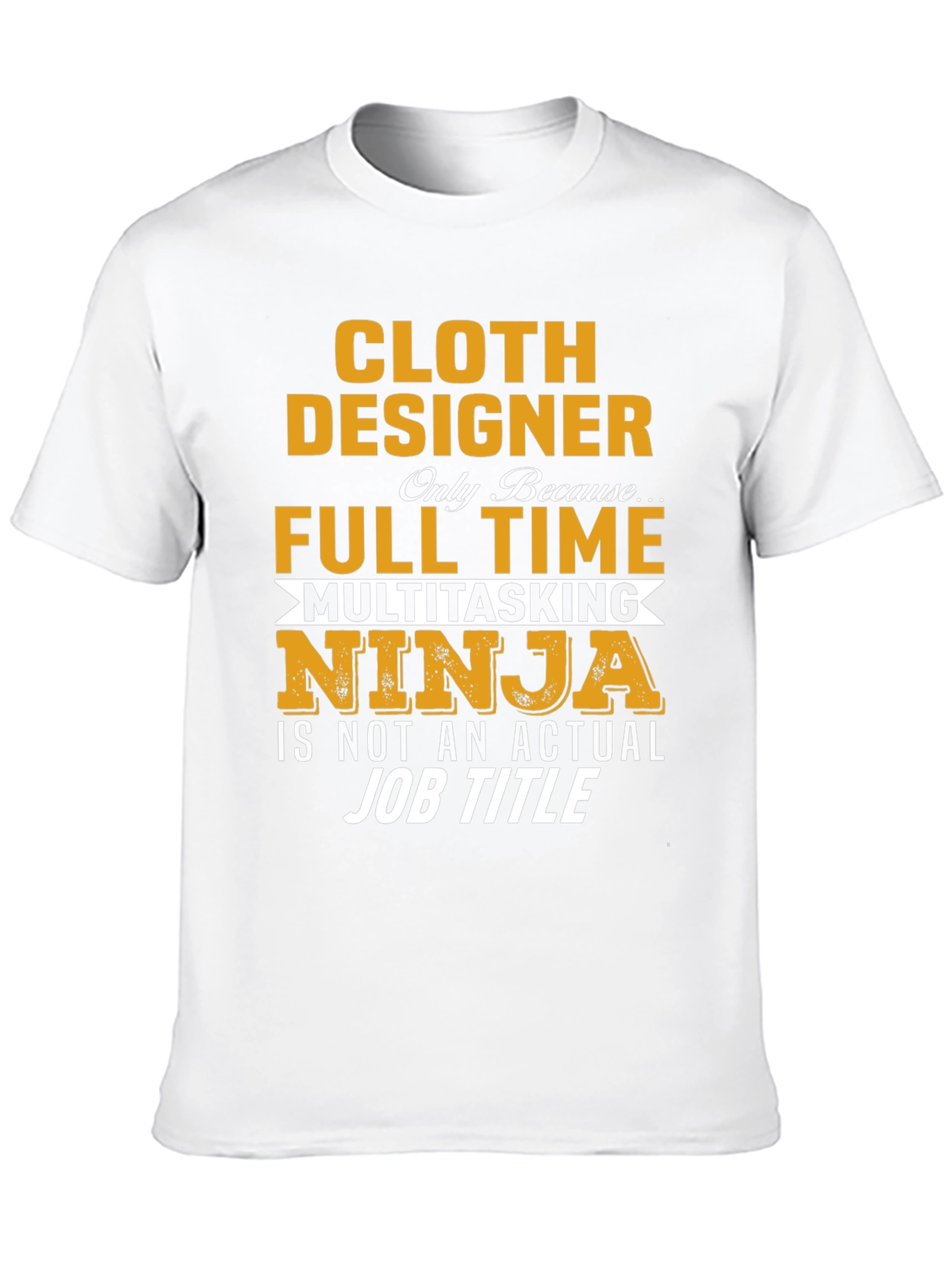 Cloth Designer Full-Time Ninja T-Shirt