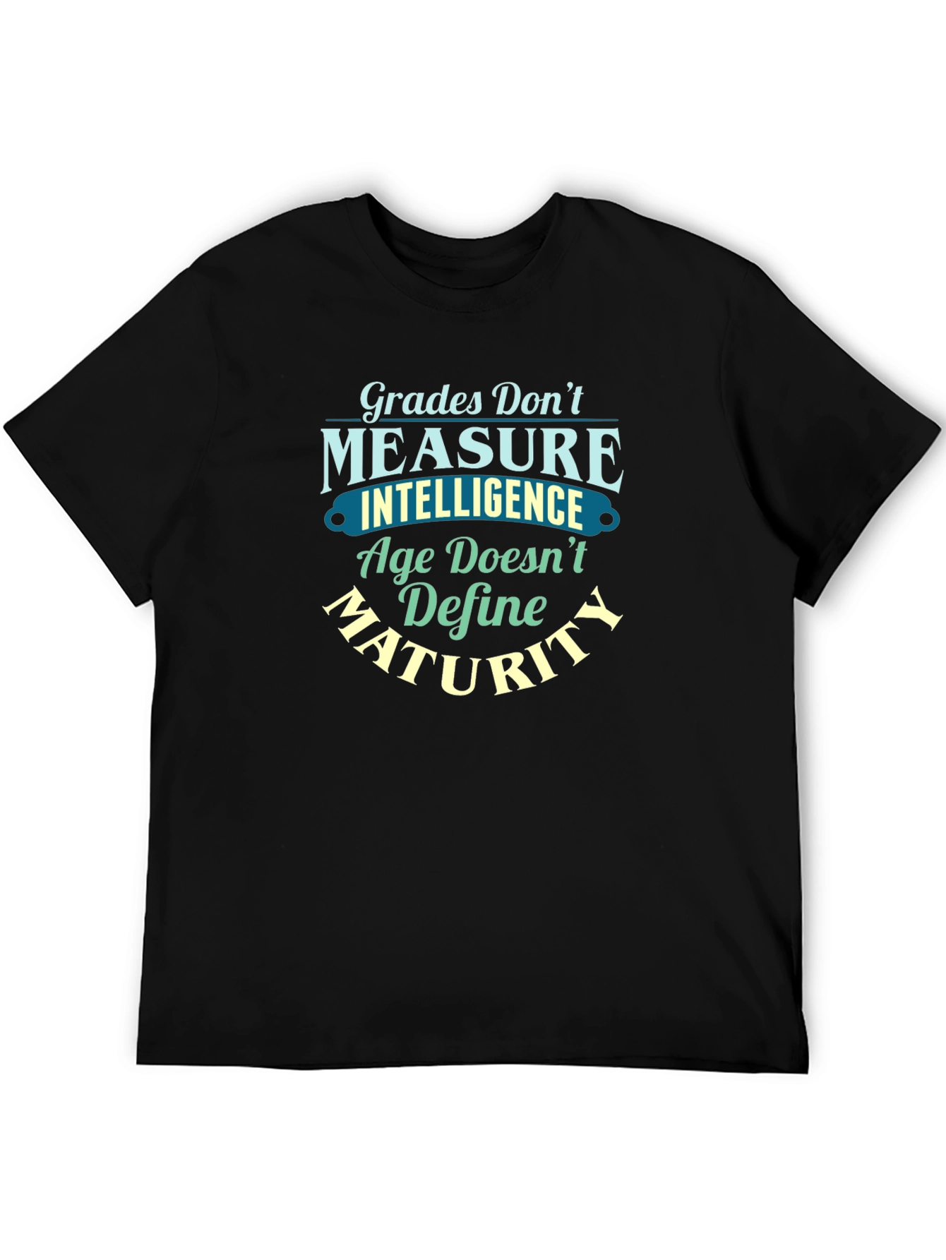 Grades Dont Measure Intelligence T-Shirt