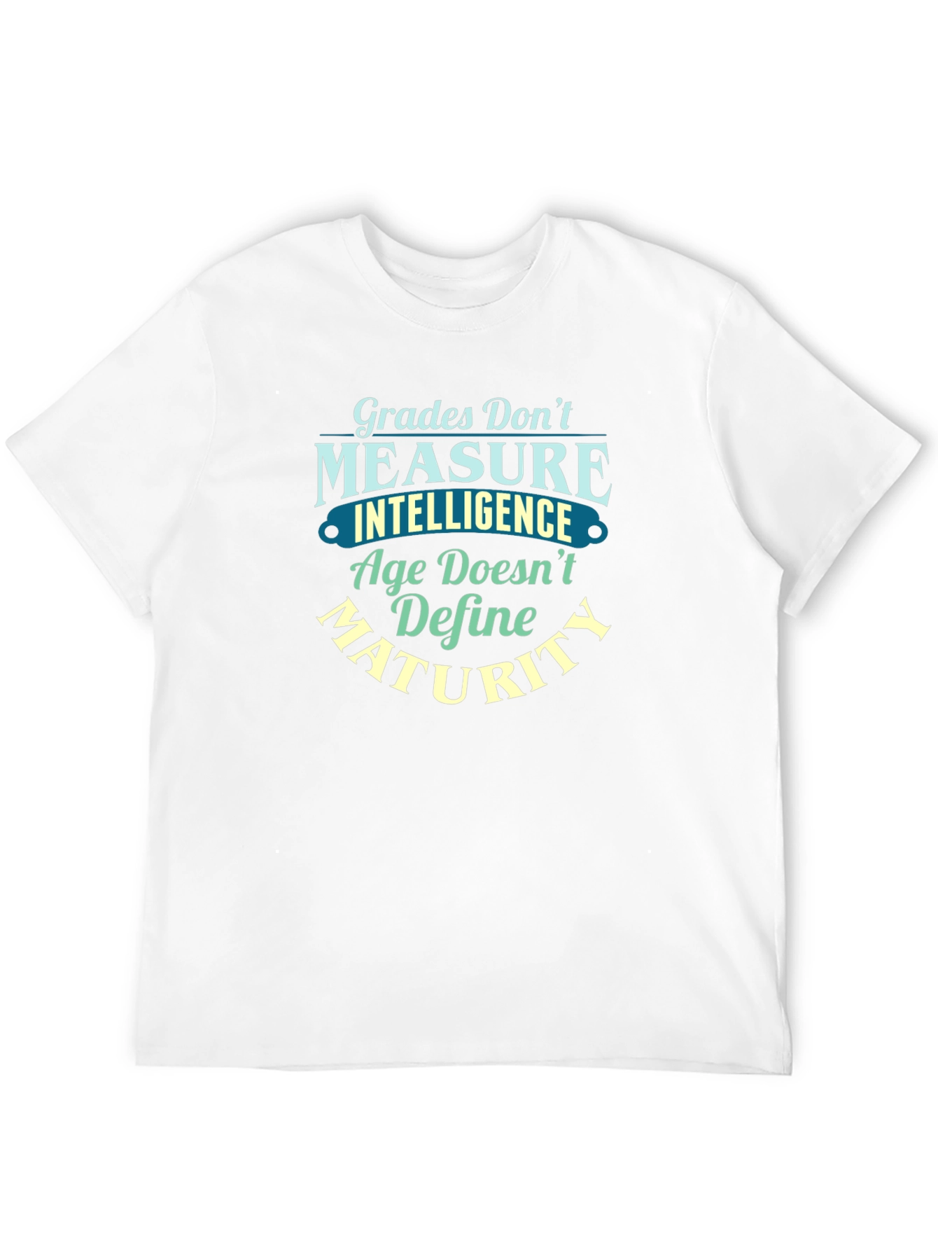 Grades Dont Measure Intelligence T-Shirt