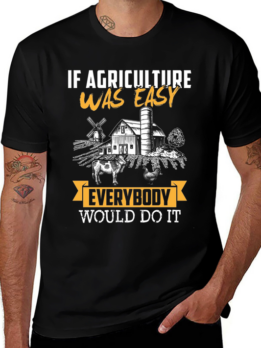Agriculture T-Shirt - If Agriculture Was Easy Everybody Would Do It