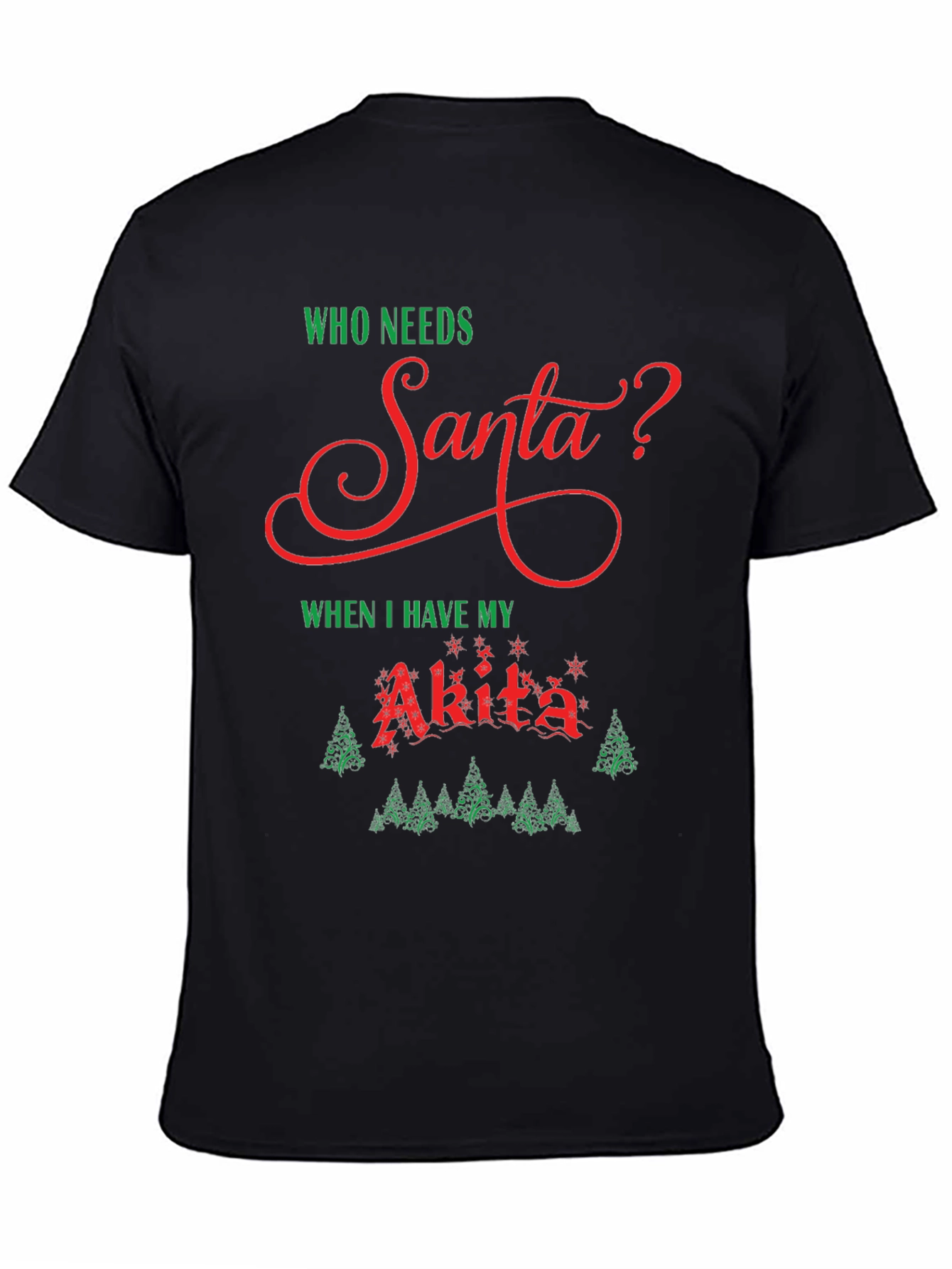 Who Needs Santa? Akita Dog Christmas Holiday T-Shirt