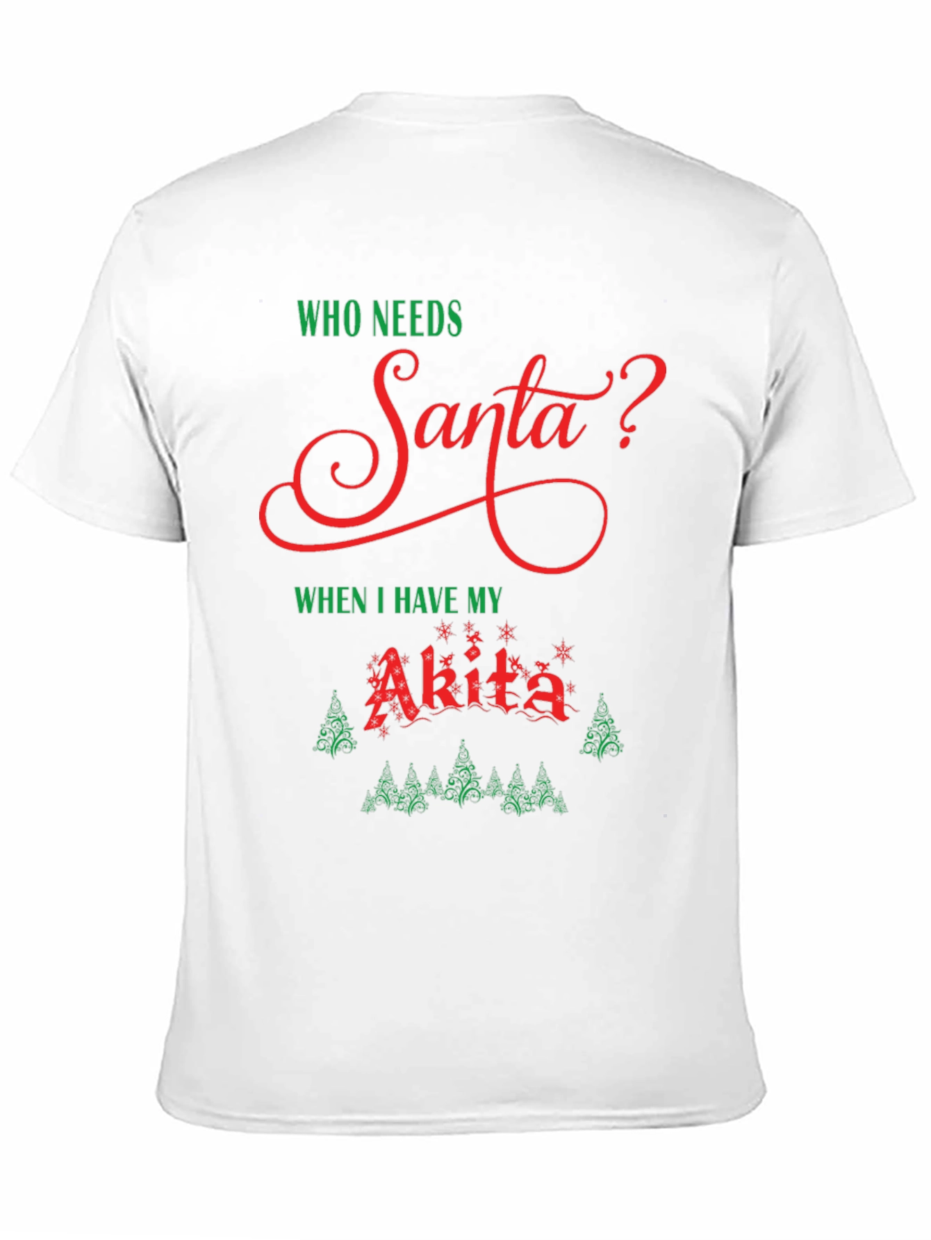 Who Needs Santa? Akita Dog Christmas Holiday T-Shirt