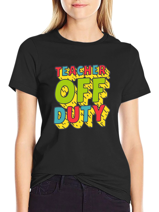 Teacher Off Duty Graphic T-Shirt