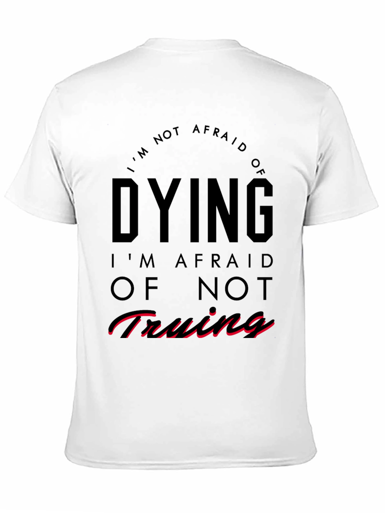 Im Not Afraid of Dying T-Shirt