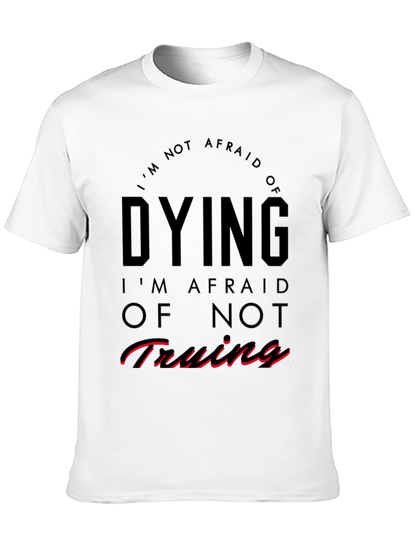 Im Not Afraid of Dying T-Shirt