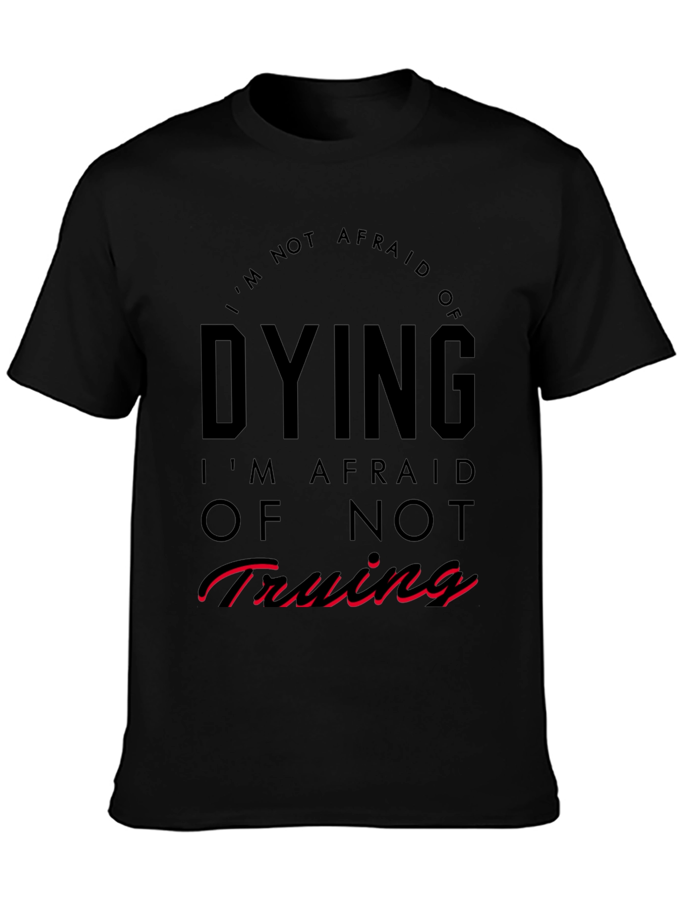 Im Not Afraid of Dying T-Shirt