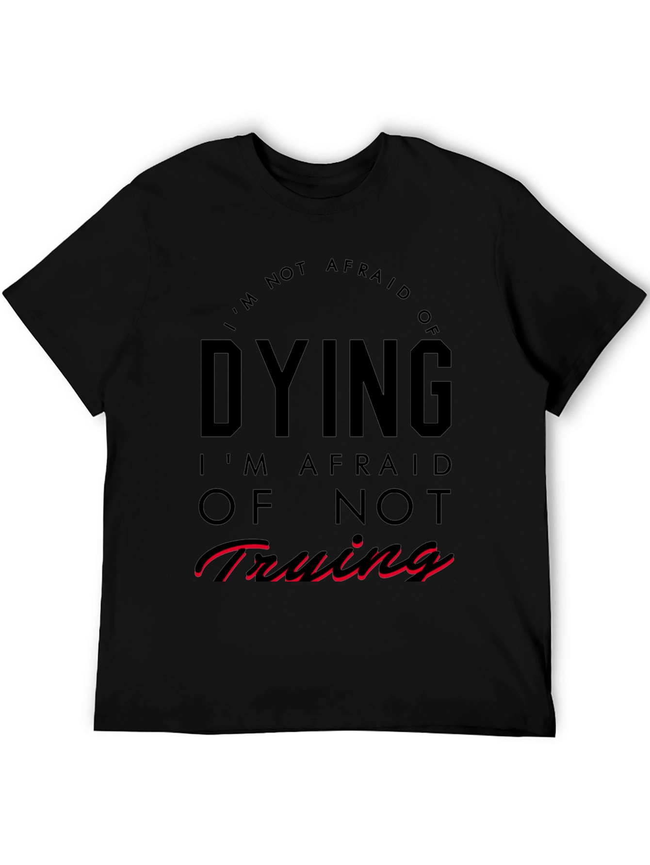 Im Not Afraid of Dying T-Shirt