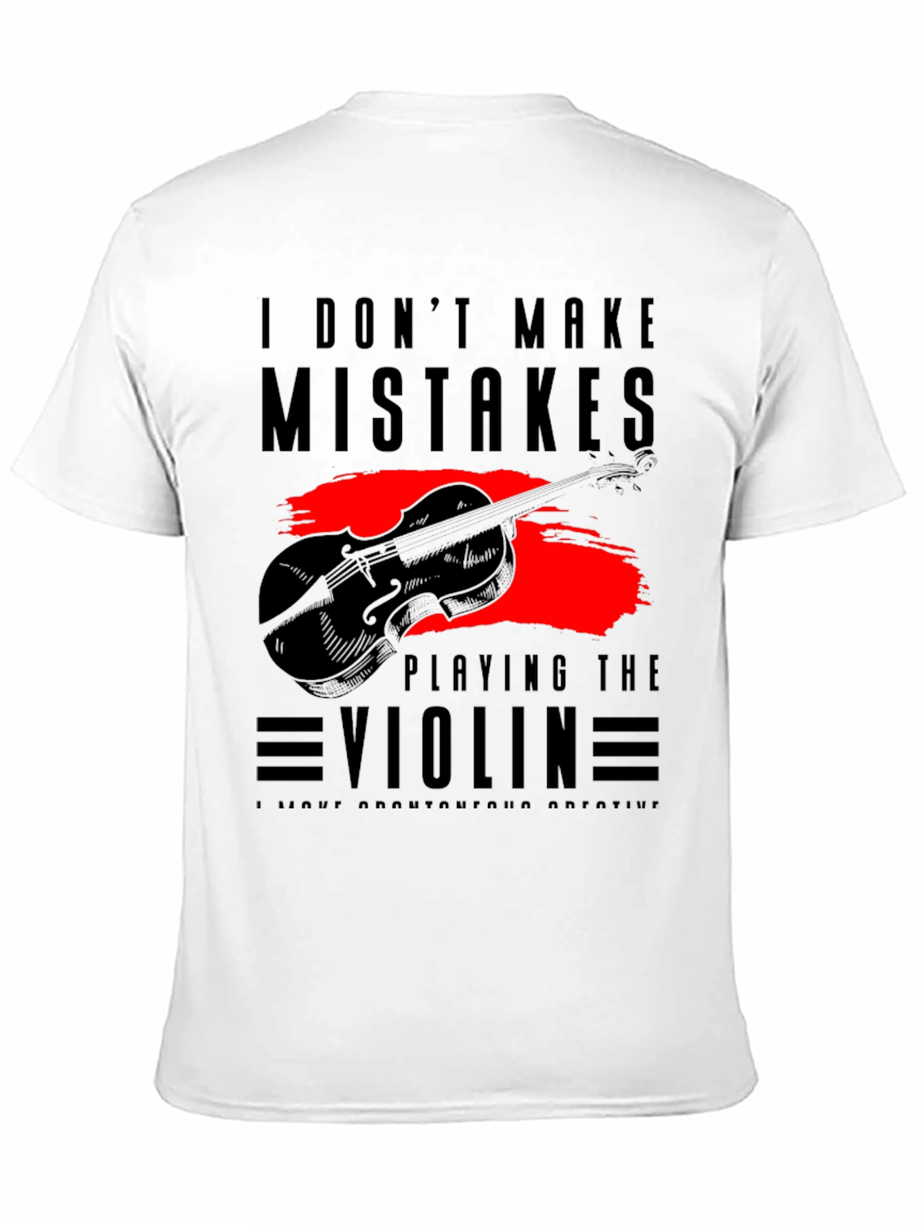 I Dont Make Mistakes Playing Violin Tee