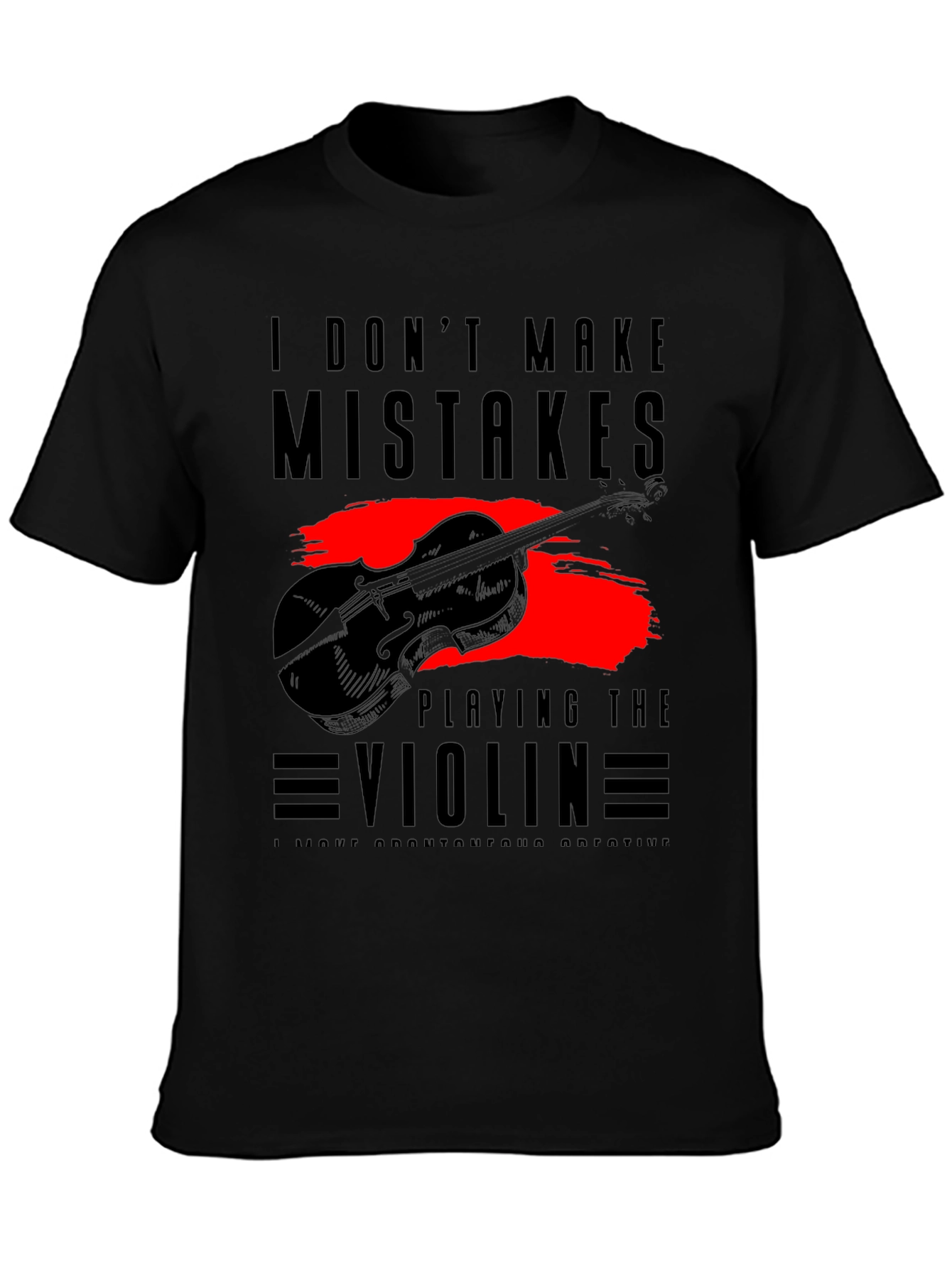 I Dont Make Mistakes Playing Violin Tee