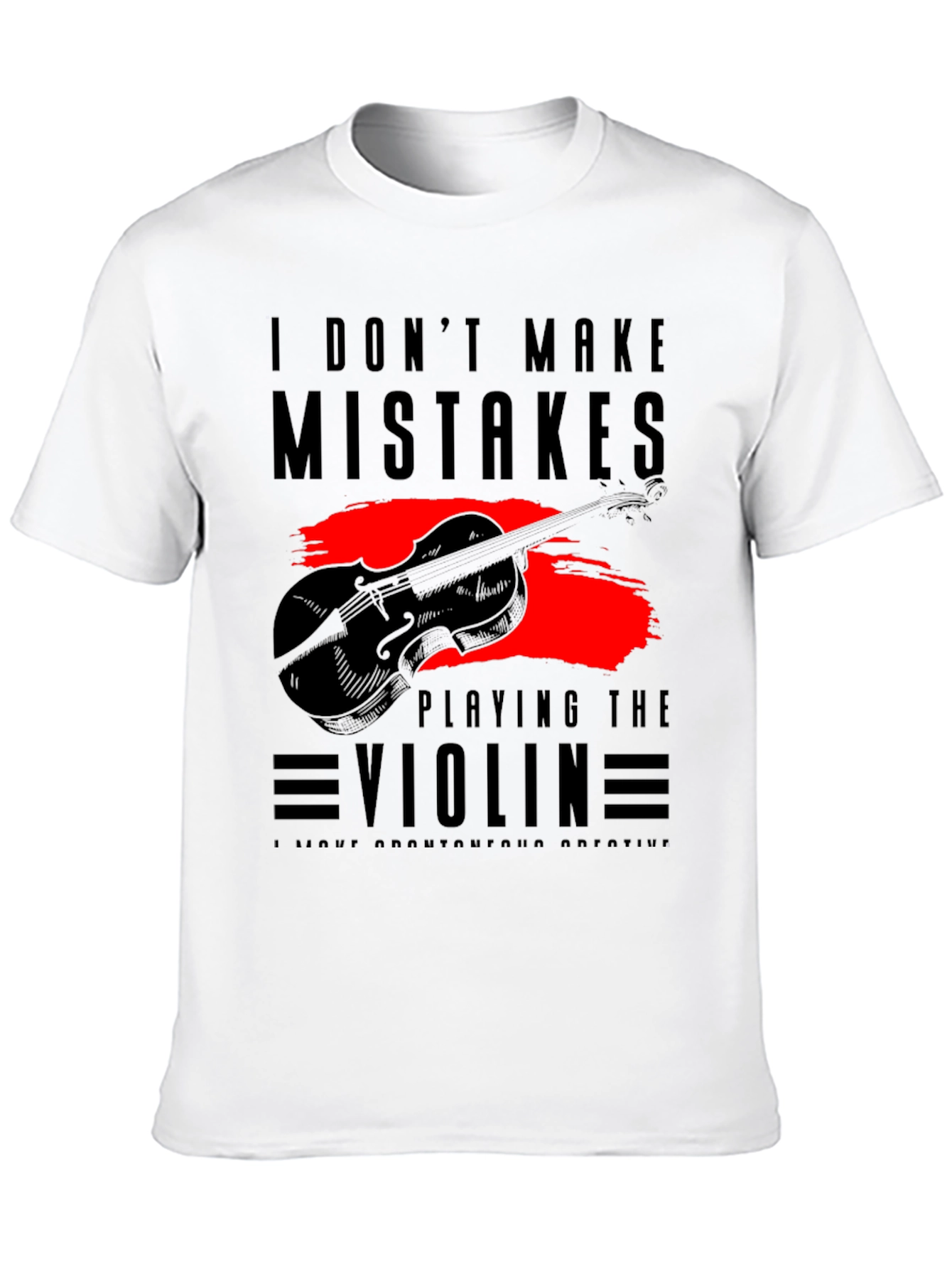 I Dont Make Mistakes Playing Violin Tee