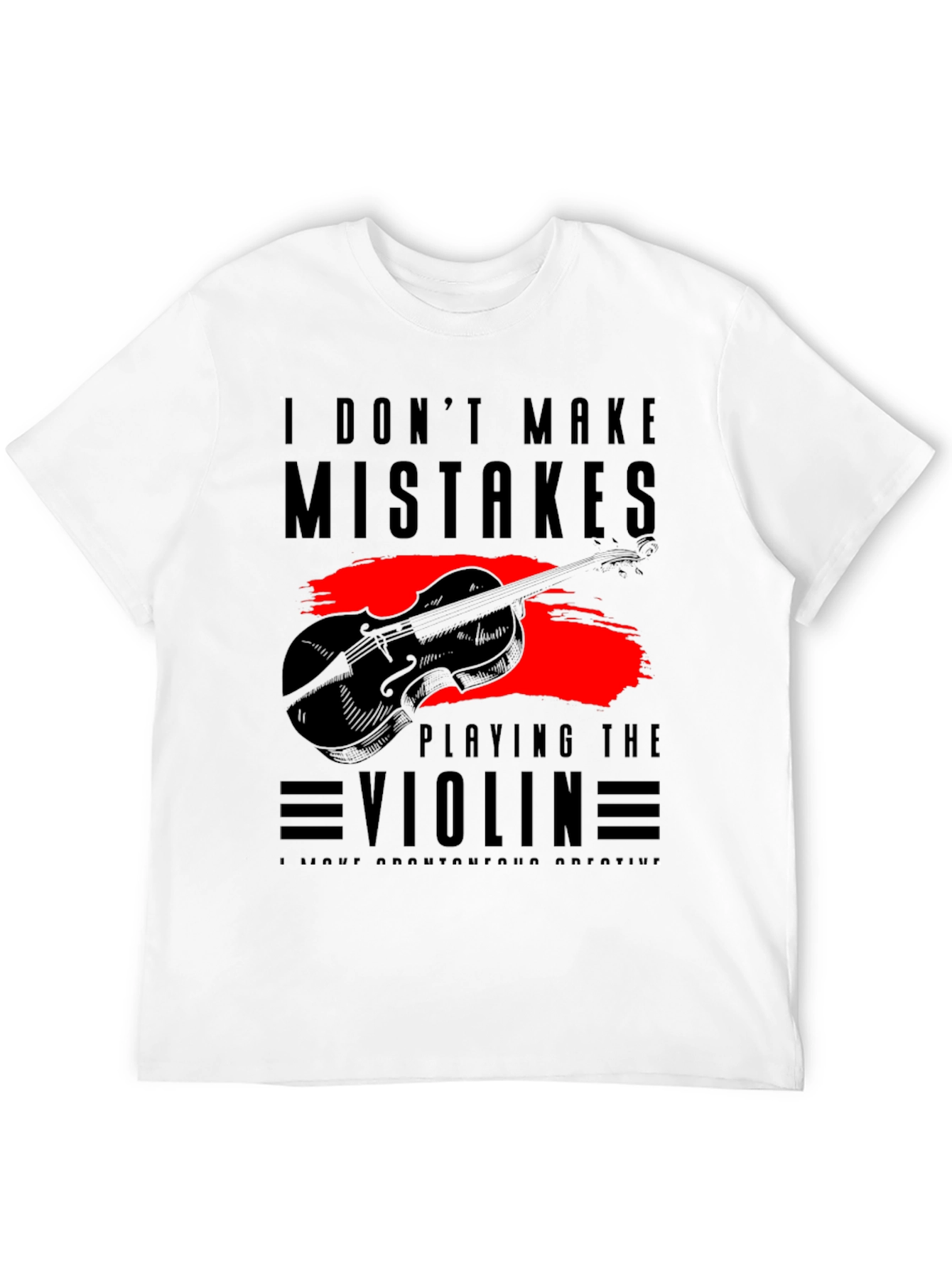 I Dont Make Mistakes Playing Violin Tee
