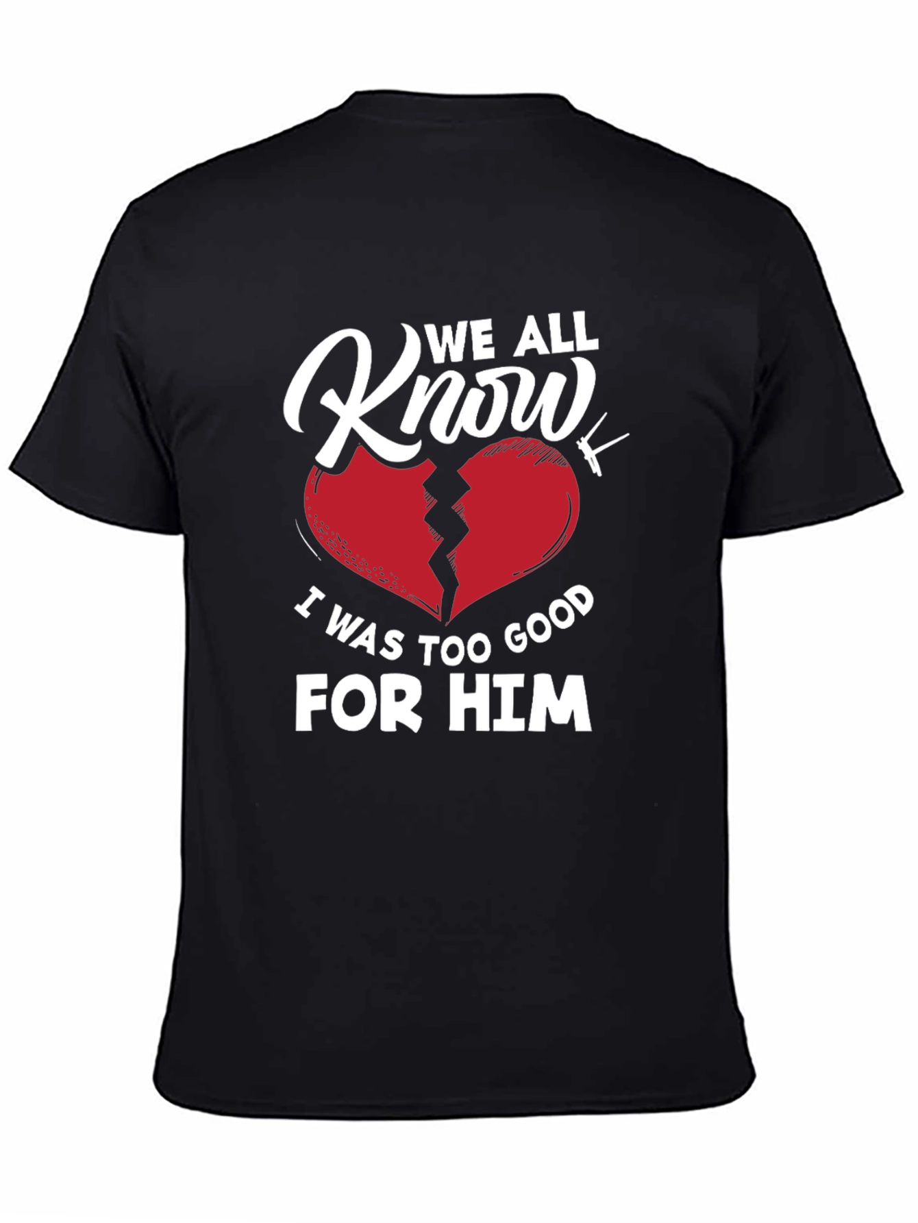 We All Know T-Shirt - Broken Heart Graphic