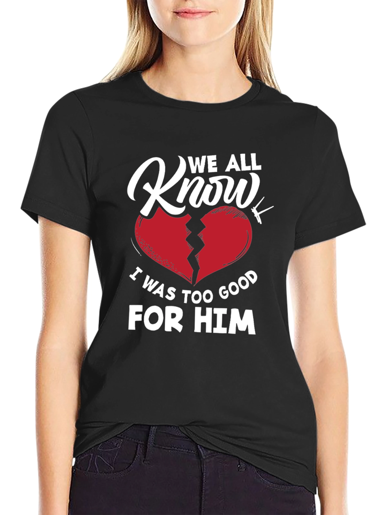 We All Know T-Shirt - Broken Heart Graphic