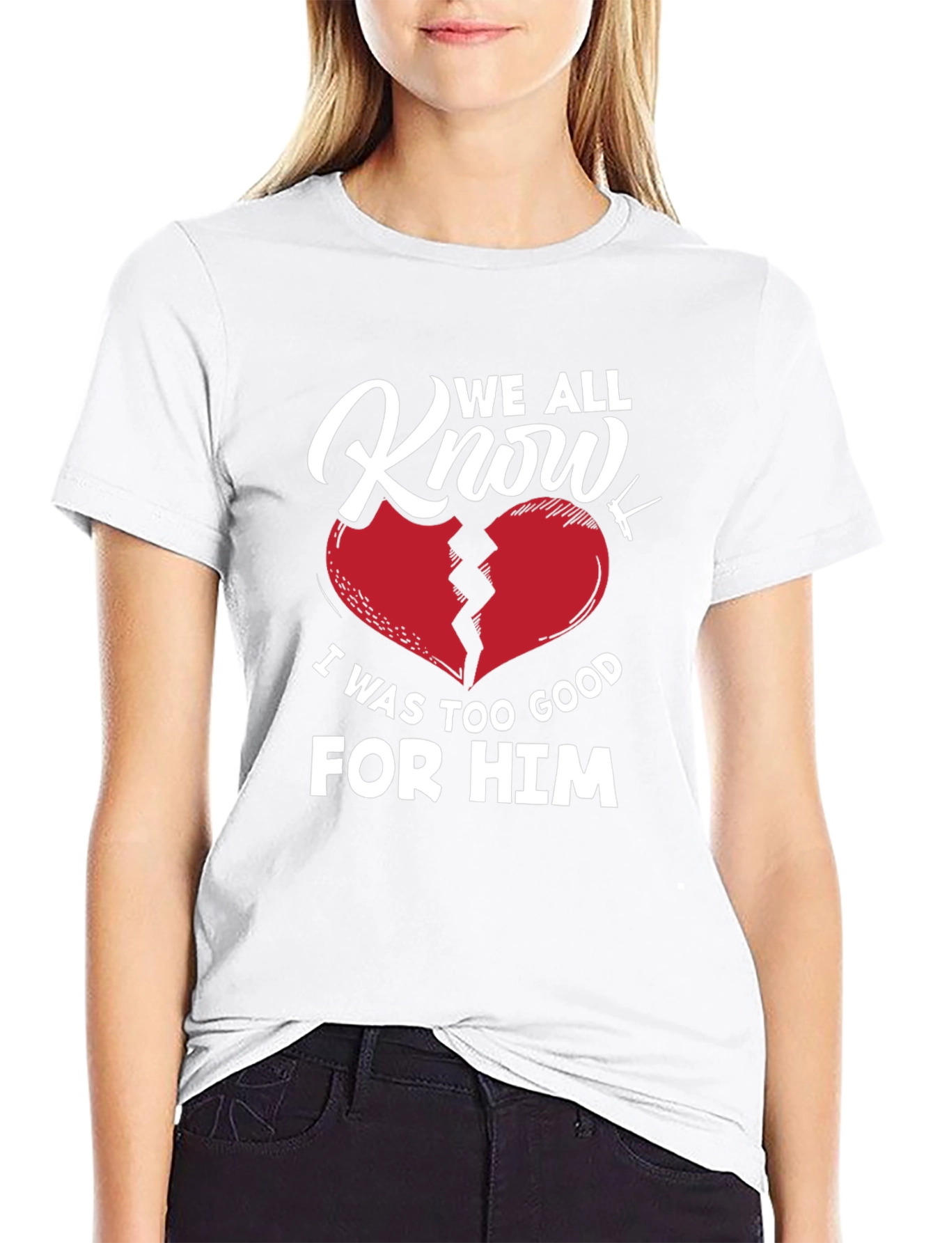 We All Know T-Shirt - Broken Heart Graphic