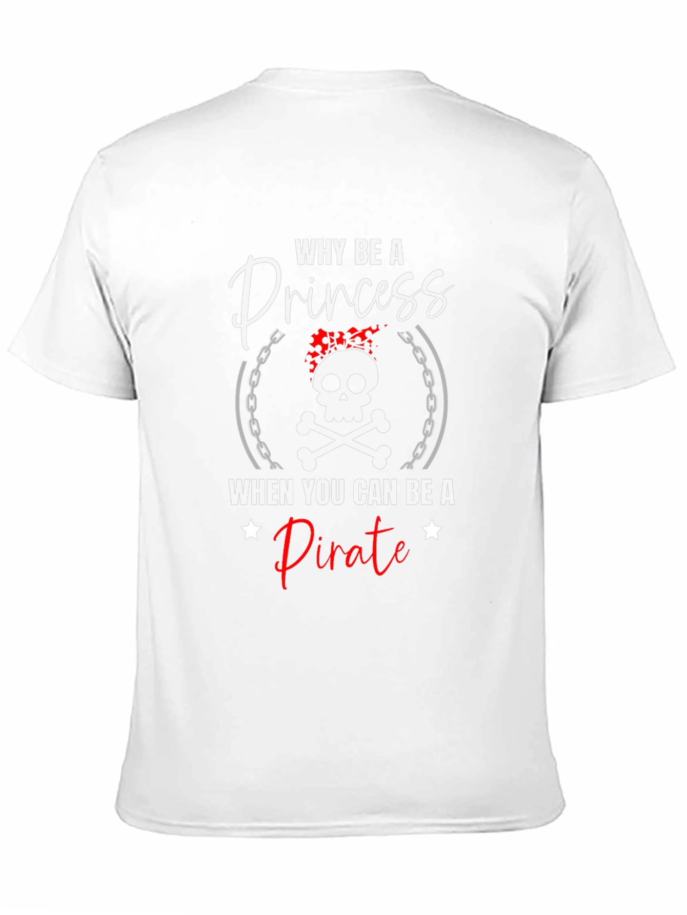 Why Be A Princess Pirate T-Shirt