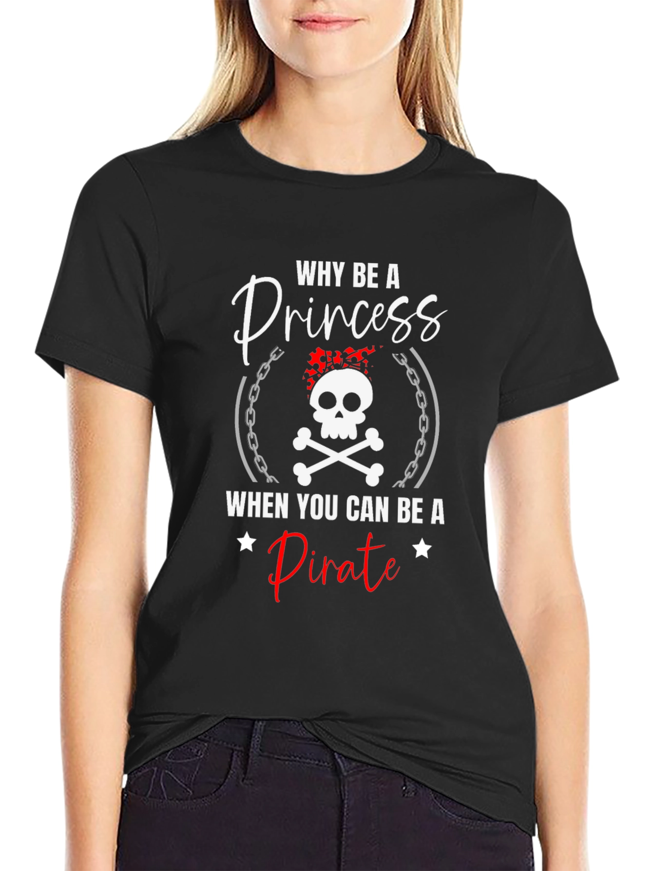 Why Be A Princess Pirate T-Shirt